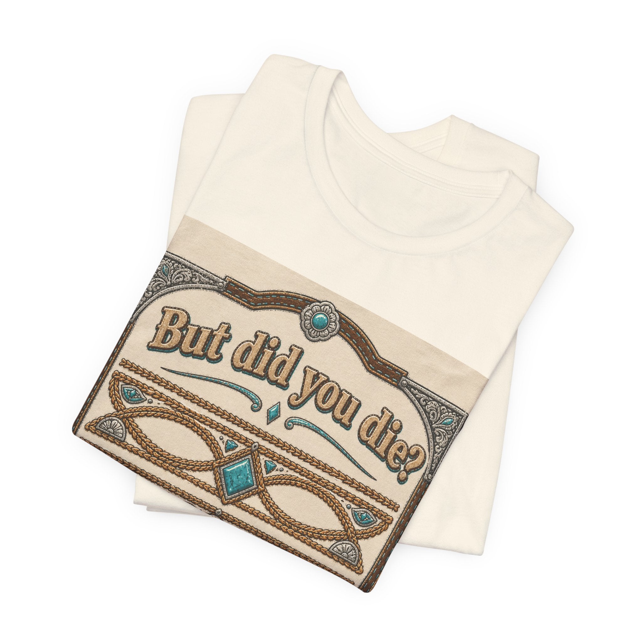 But Did You Die? Tee — Vintage Celtic-Inspired Graphic T-Shirt
