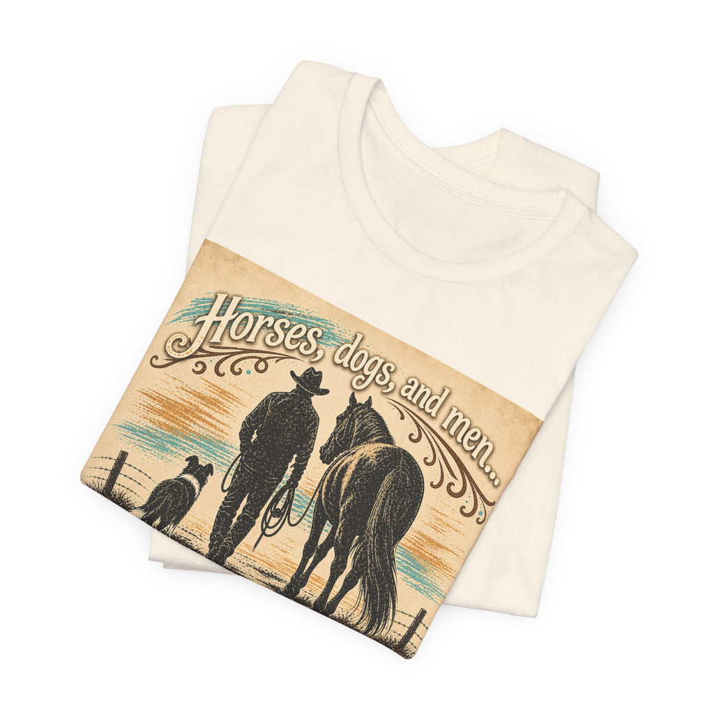 Cowboy & Canine Tee - "Horses, dogs, and men...The next one's the best one!" Western T-Shirt