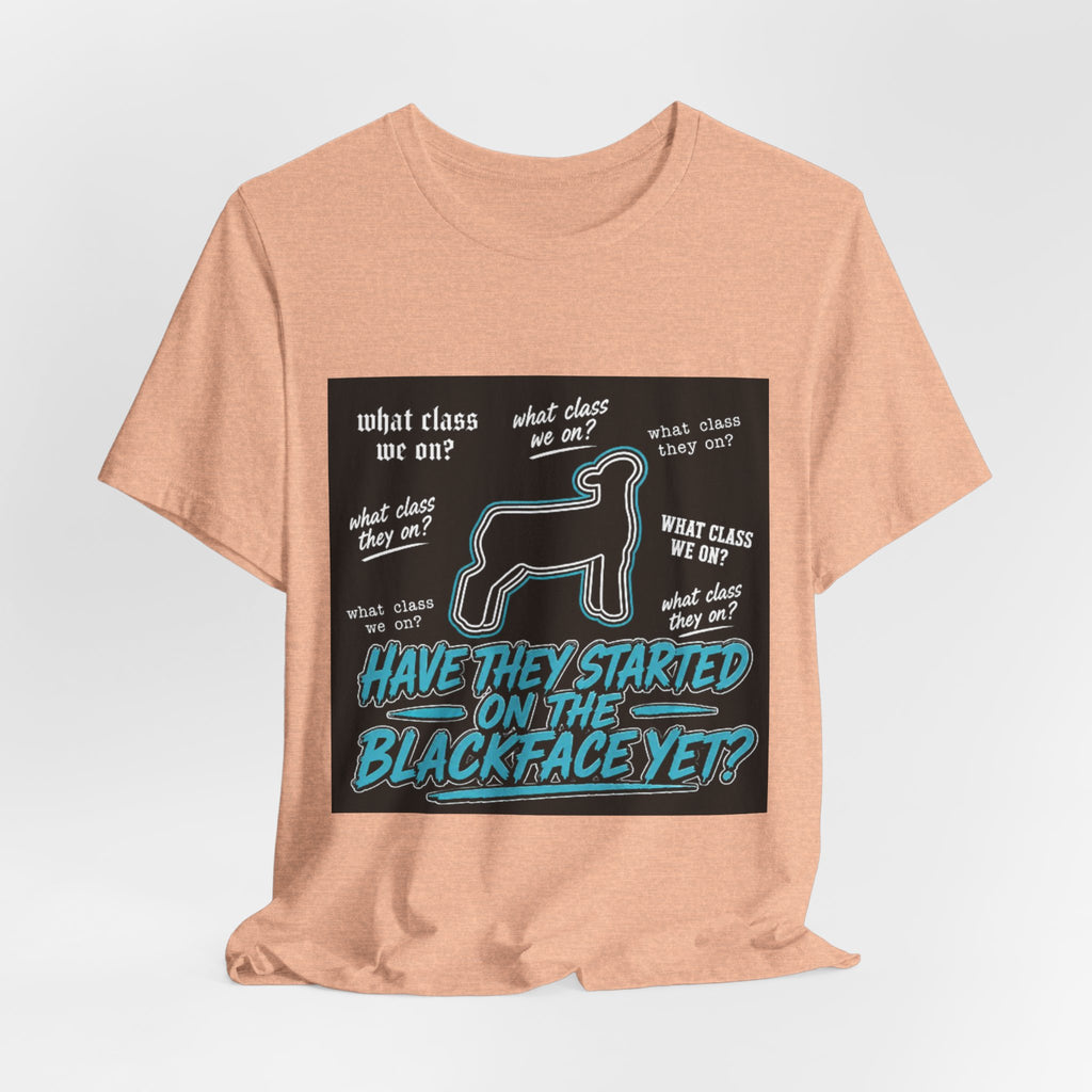 T-Shirt — "Have They Started on the Blackface Yet?" Graphic Tee
