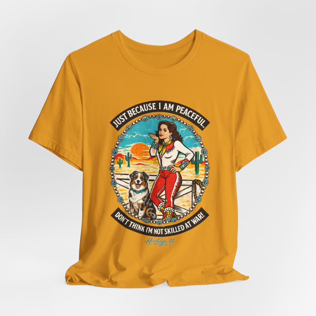 Retro Cowgirl & Aussie Tee — "Just Because I Am Peaceful" Graphic T-Shirt