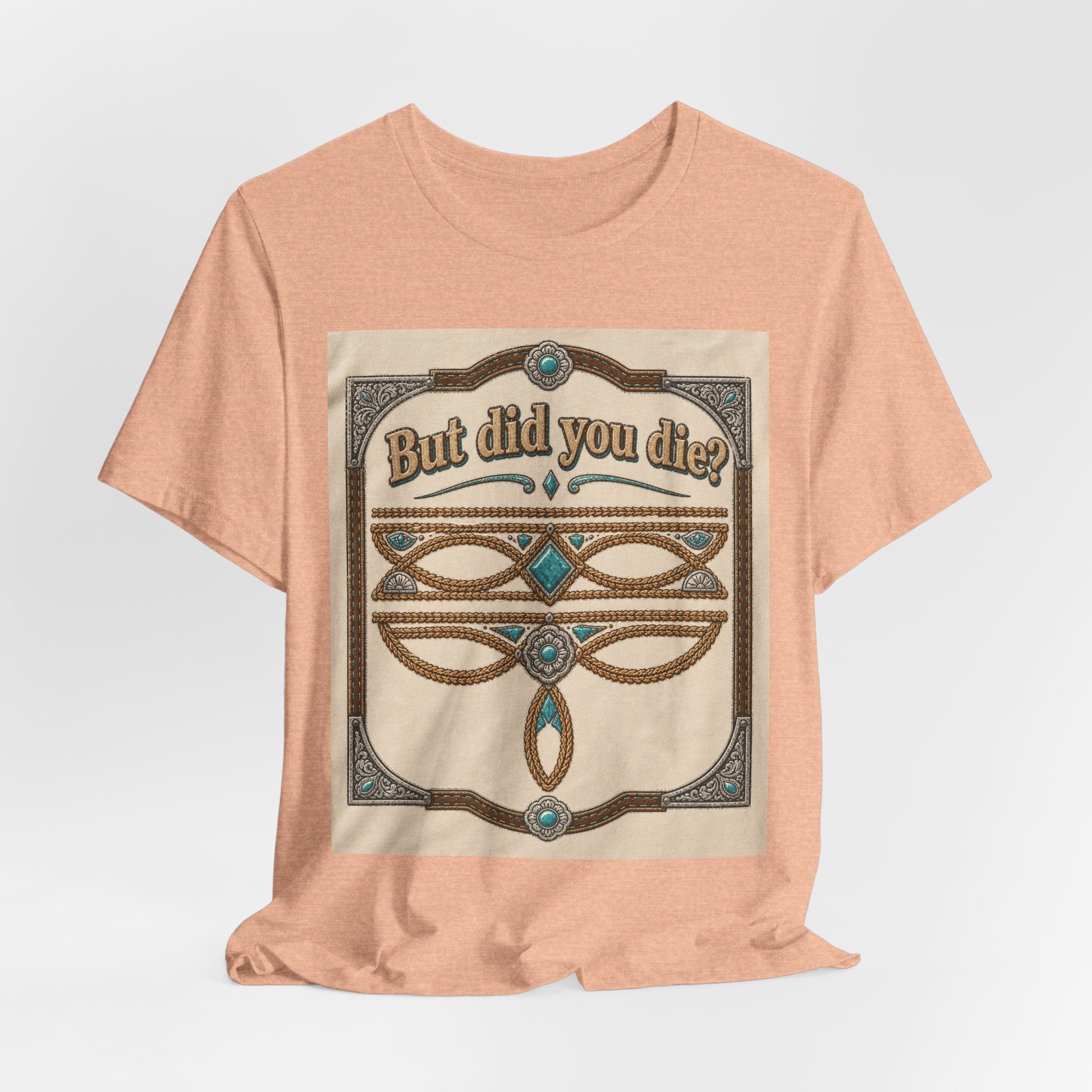 But Did You Die? Tee — Vintage Celtic-Inspired Graphic T-Shirt