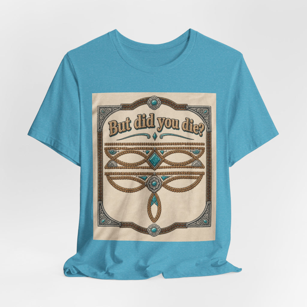 But Did You Die? Tee — Vintage Celtic-Inspired Graphic T-Shirt
