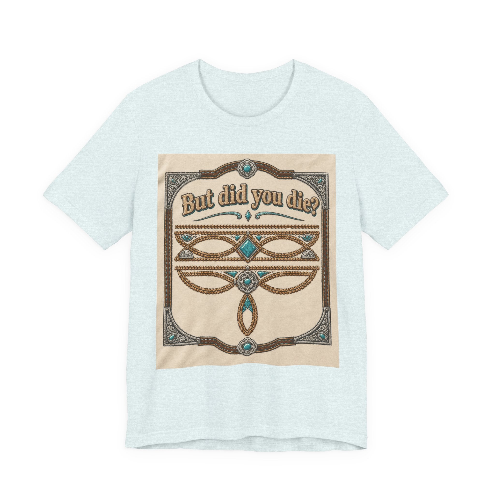 But Did You Die? Tee — Vintage Celtic-Inspired Graphic T-Shirt