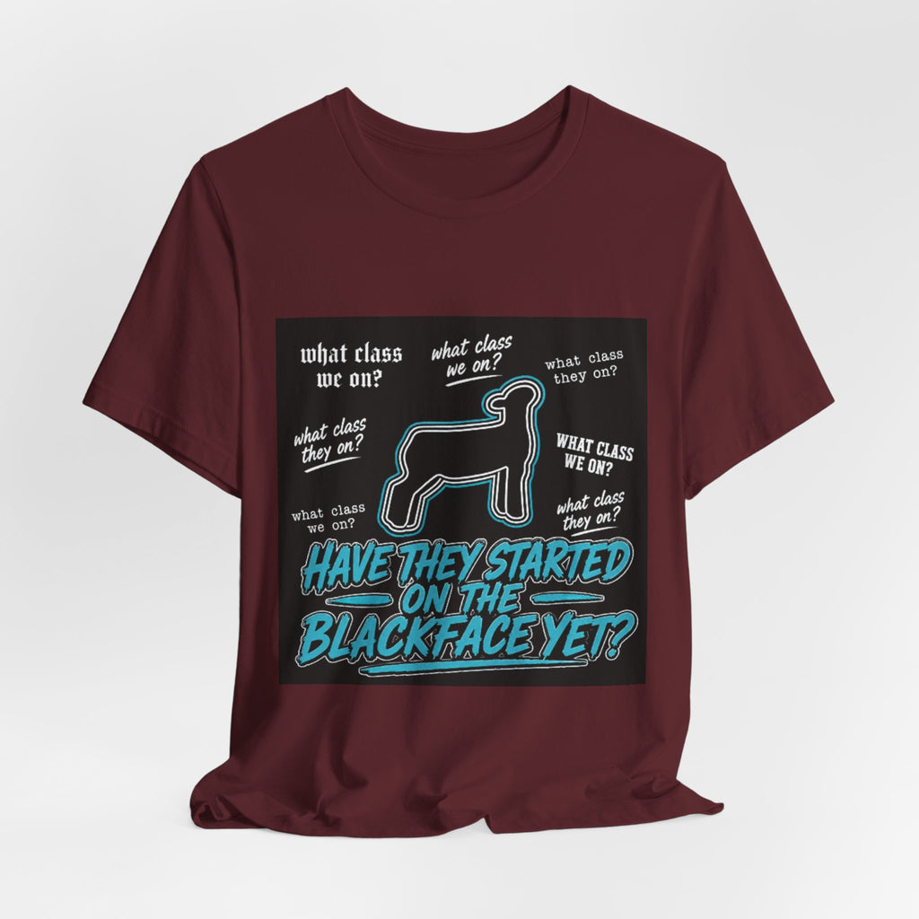 T-Shirt — "Have They Started on the Blackface Yet?" Graphic Tee
