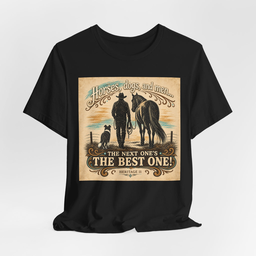 Cowboy & Canine Tee - "Horses, dogs, and men...The next one's the best one!" Western T-Shirt