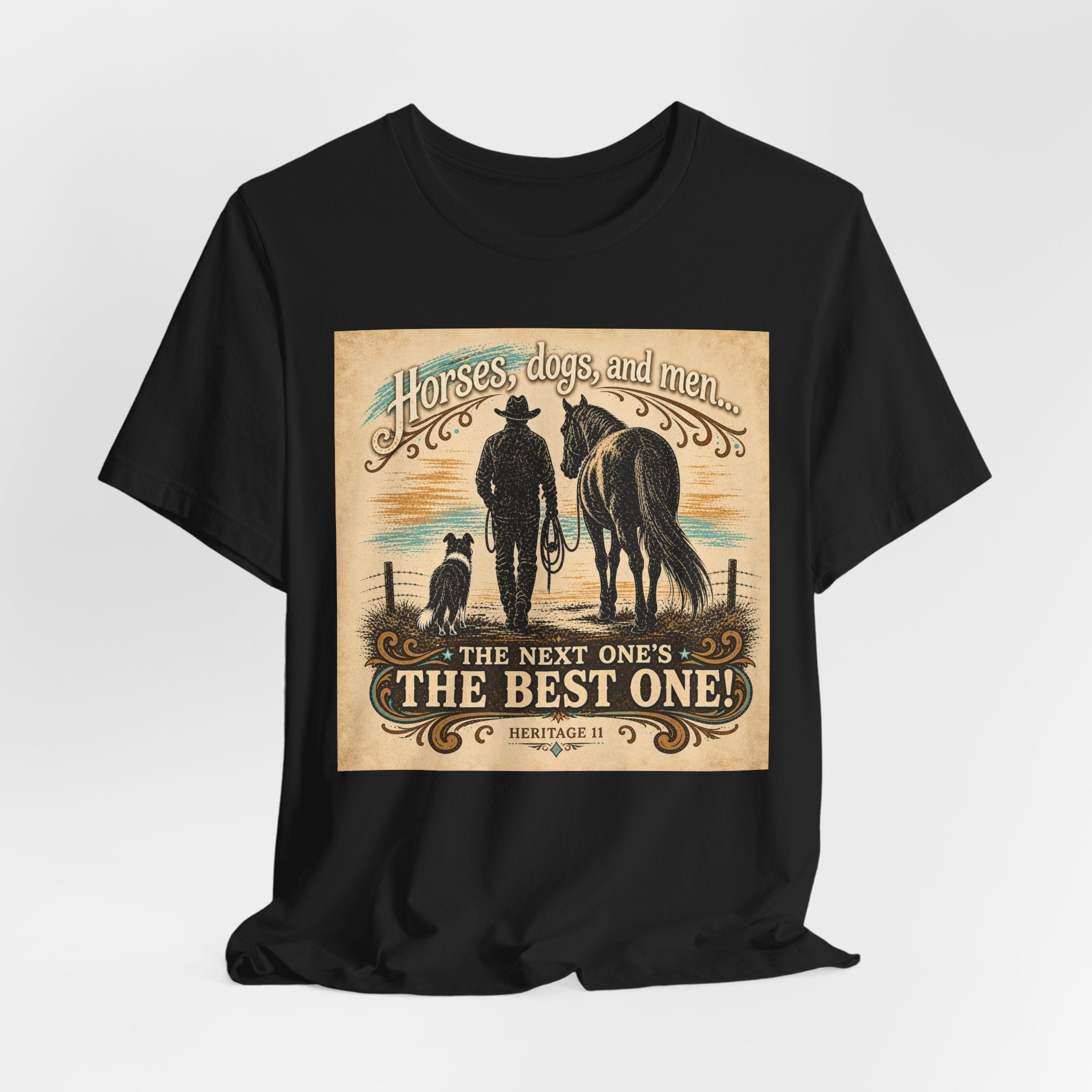 Cowboy & Canine Tee - "Horses, dogs, and men...The next one's the best one!" Western T-Shirt