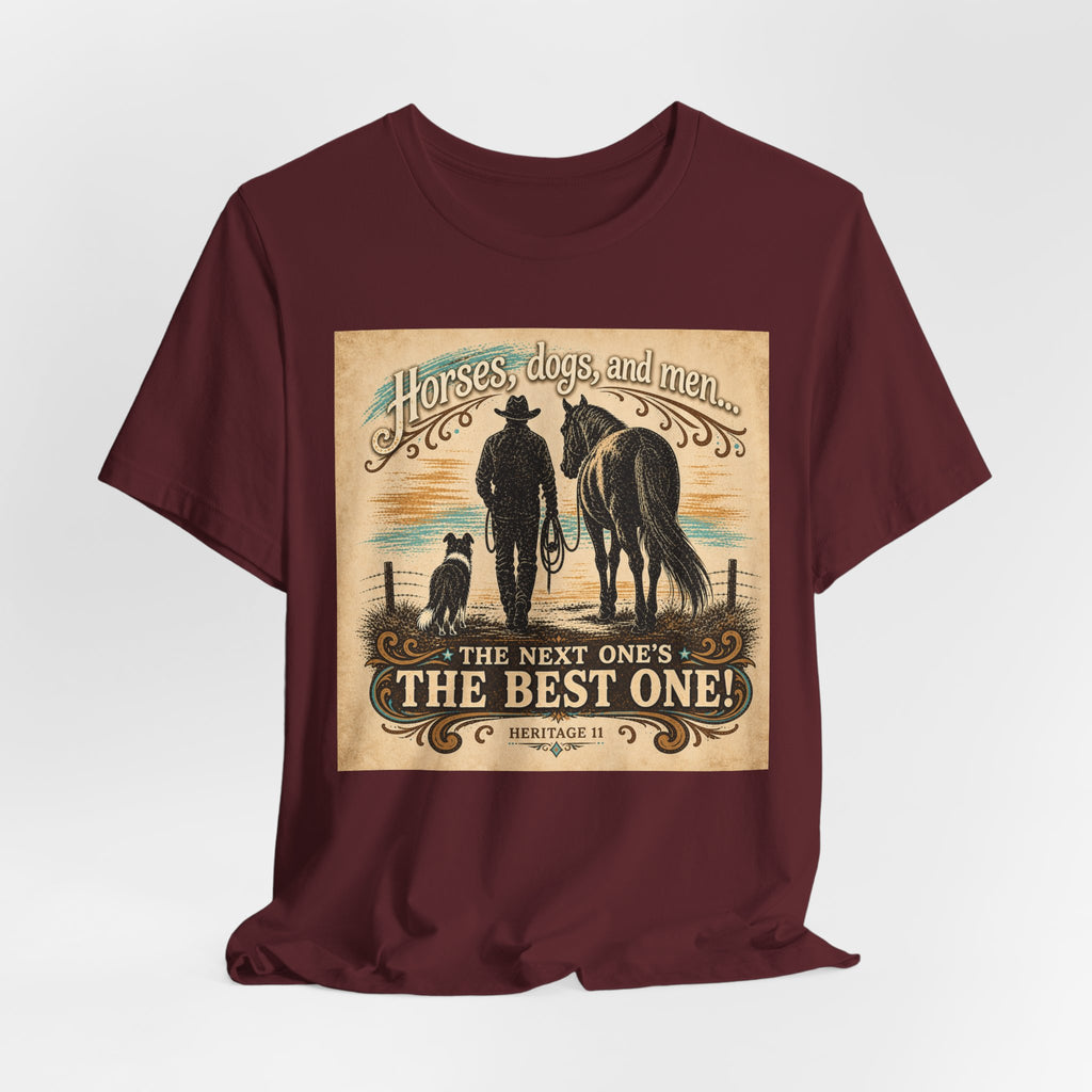 Cowboy & Canine Tee - "Horses, dogs, and men...The next one's the best one!" Western T-Shirt