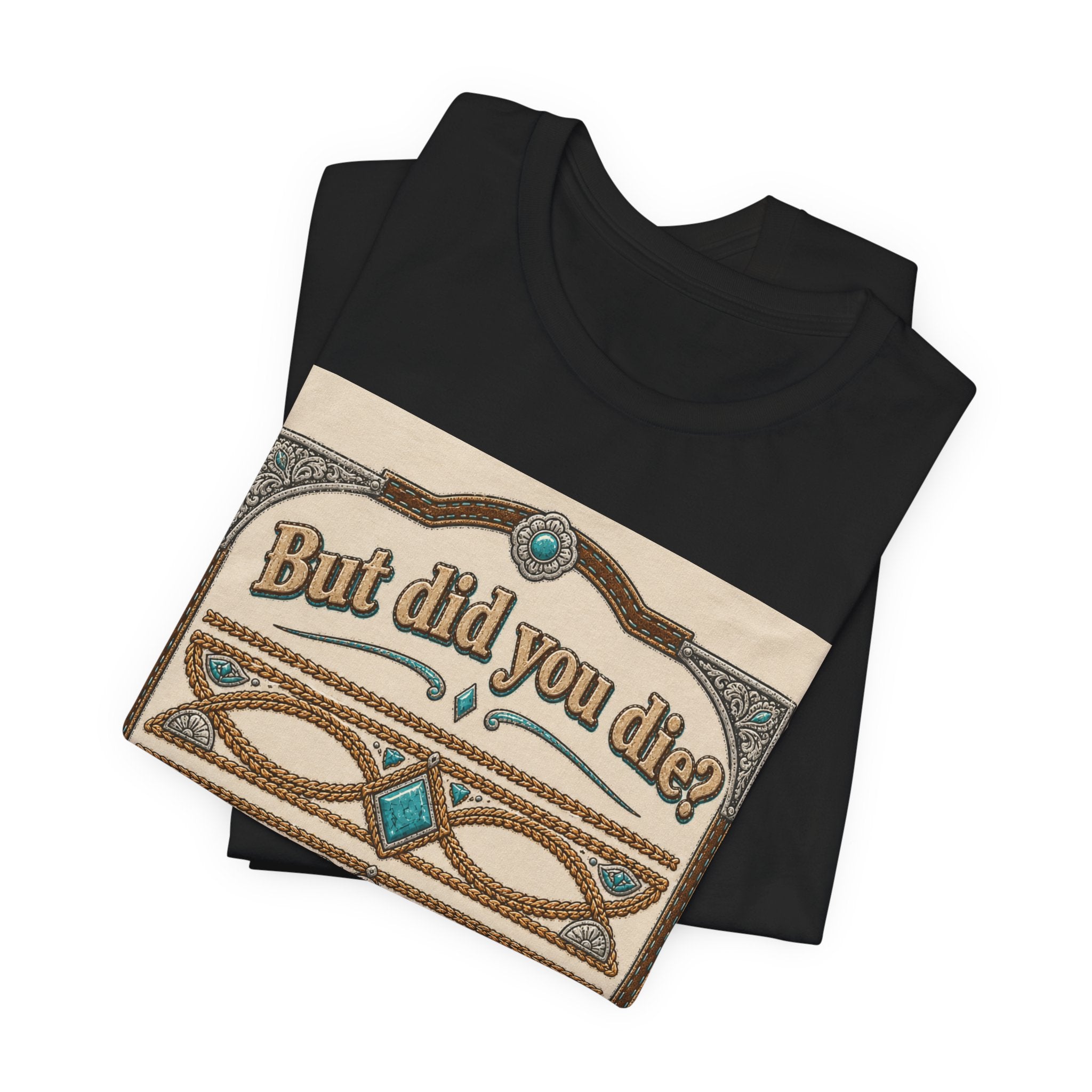 But Did You Die? Tee — Vintage Celtic-Inspired Graphic T-Shirt