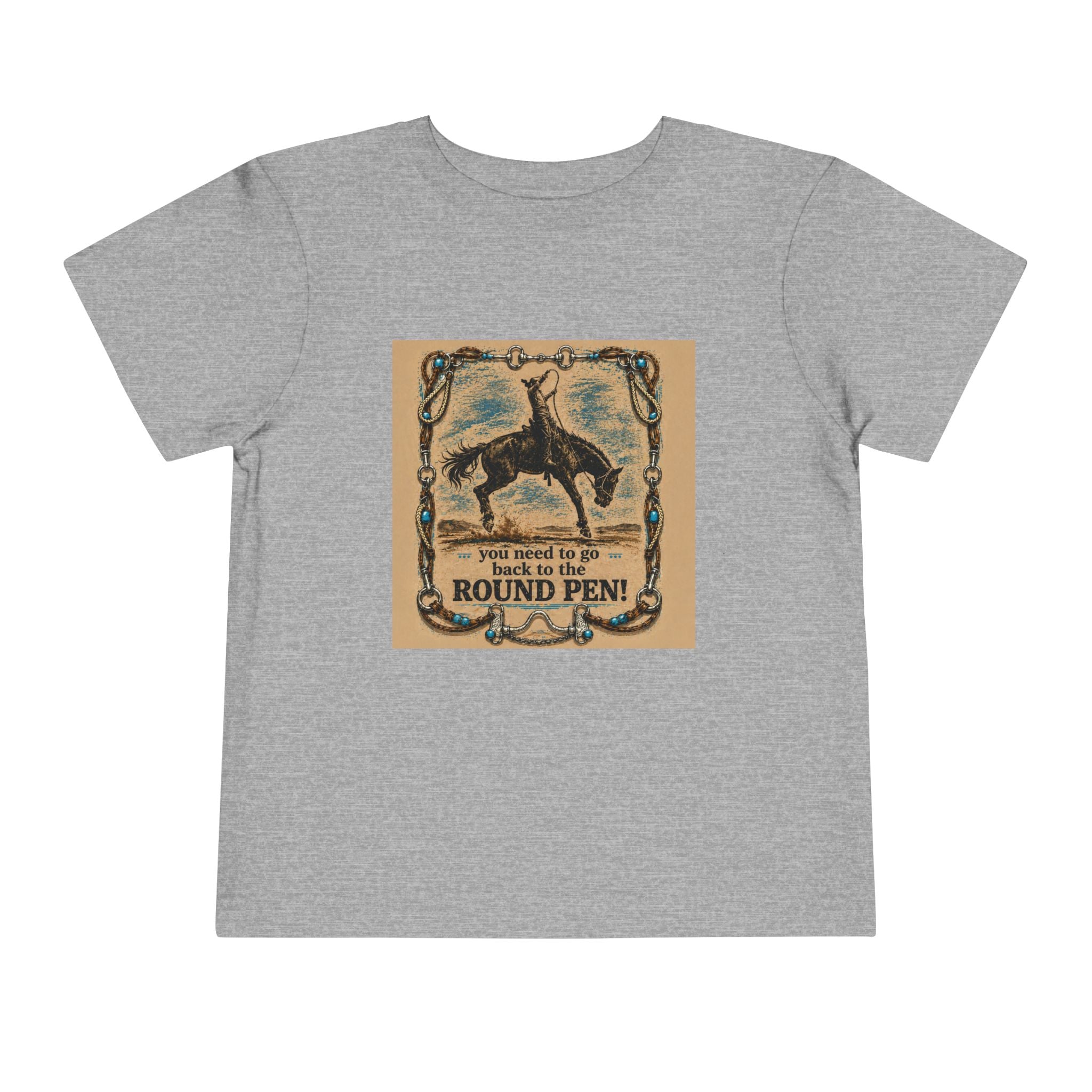 Toddler Tee - 'You Need to Go Back to the Round Pen' Western Rodeo Horse Graphic