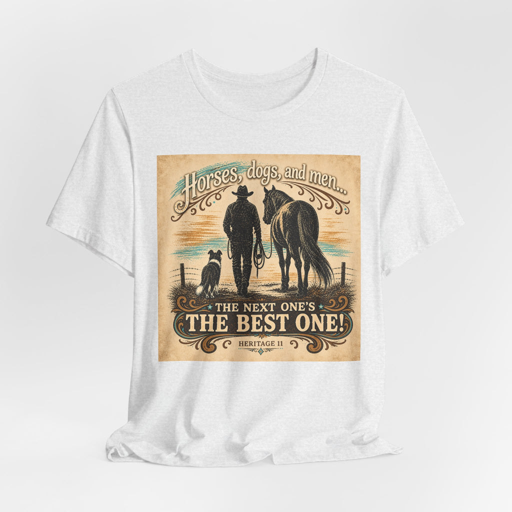 Cowboy & Canine Tee - "Horses, dogs, and men...The next one's the best one!" Western T-Shirt