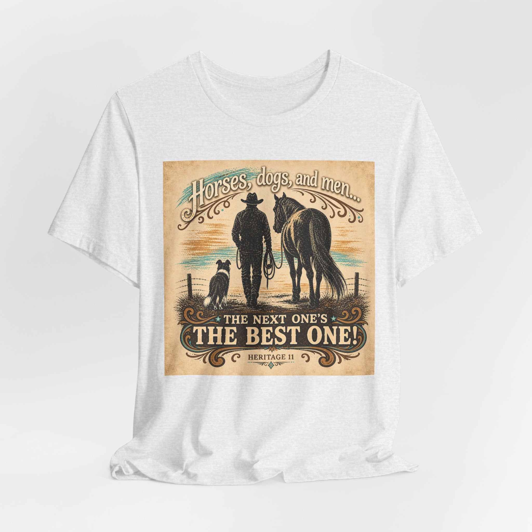 Cowboy & Canine Tee - "Horses, dogs, and men...The next one's the best one!" Western T-Shirt