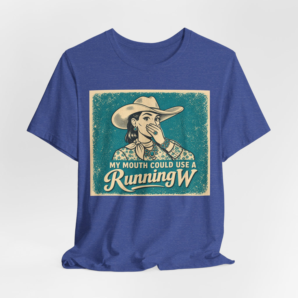 Running W Vintage Cowboy T-Shirt — "My Mouth Could Use a Running W" Funny Western Tee