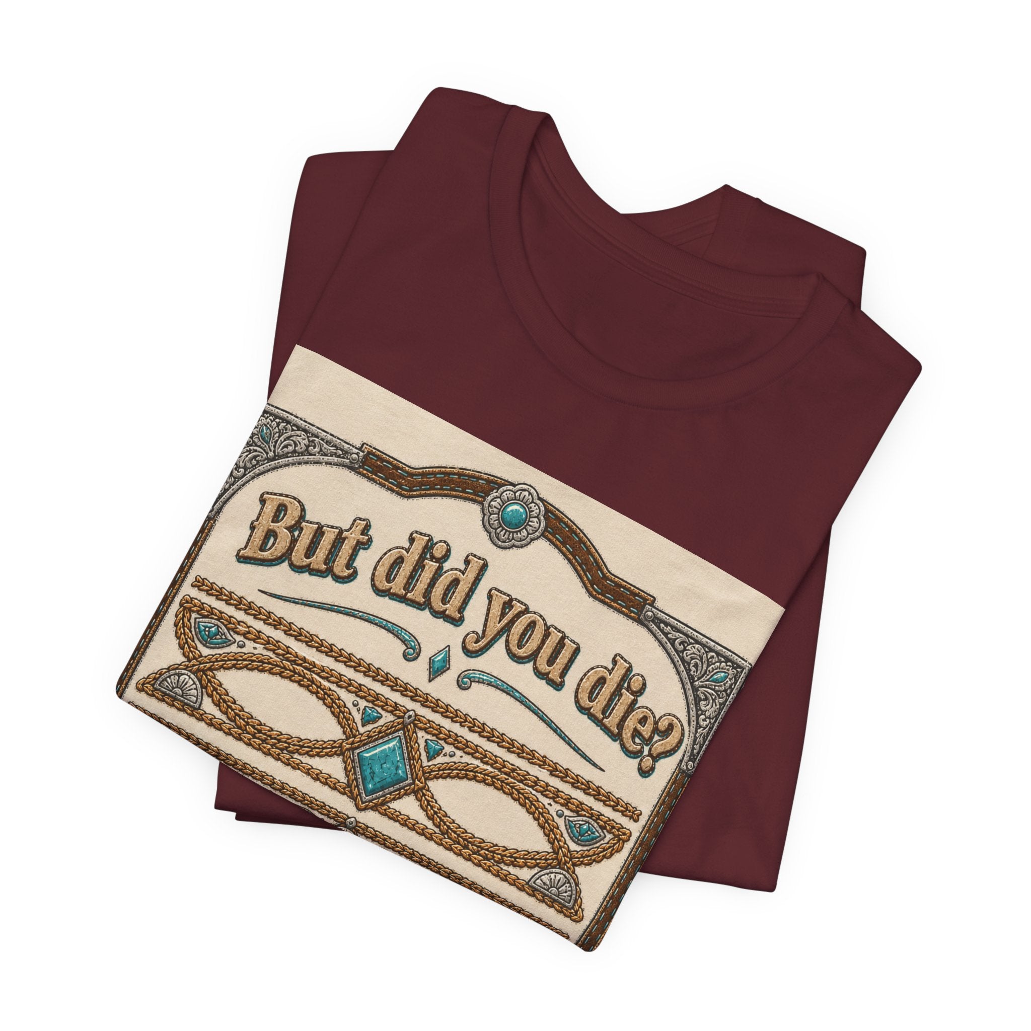 But Did You Die? Tee — Vintage Celtic-Inspired Graphic T-Shirt