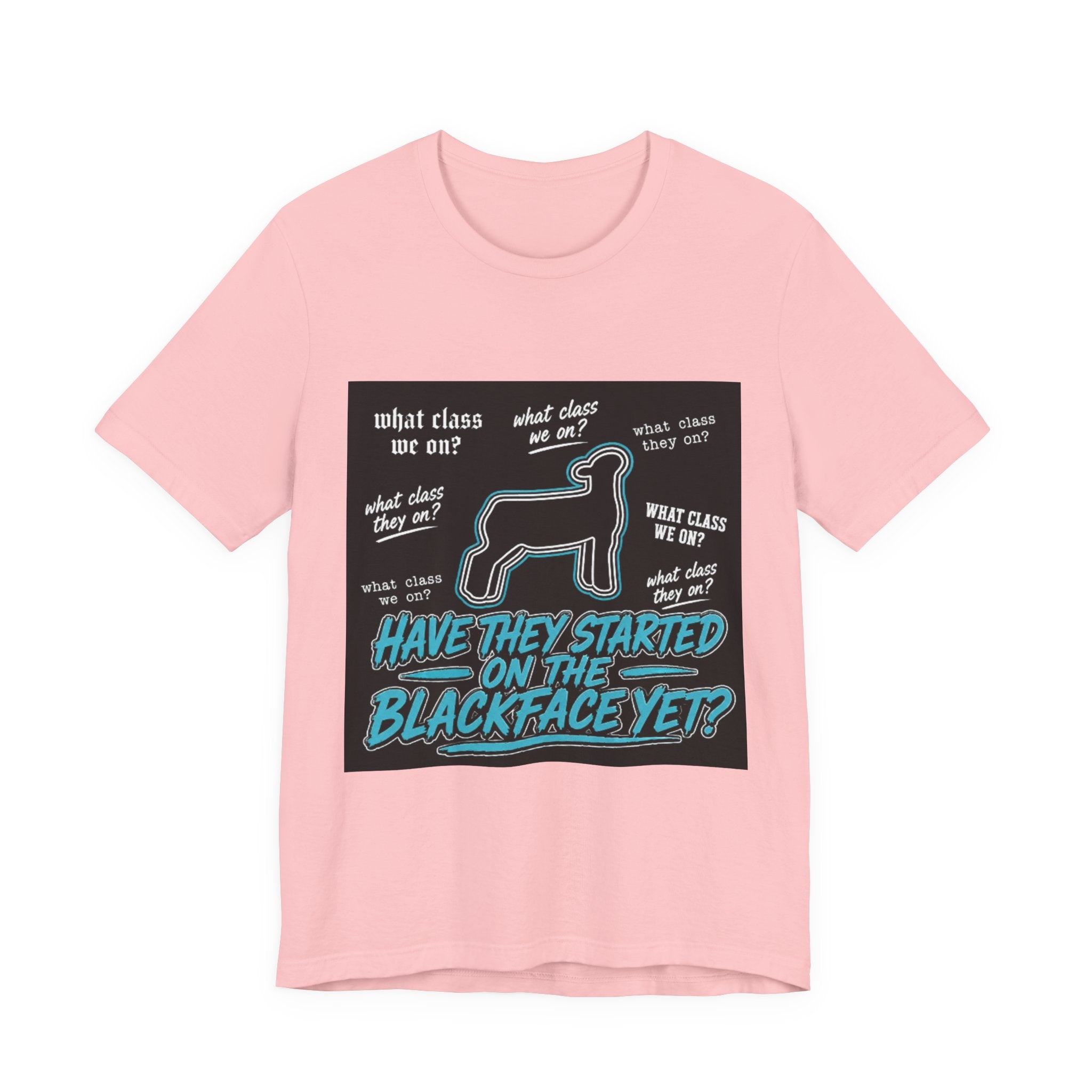 T-Shirt — "Have They Started on the Blackface Yet?" Graphic Tee