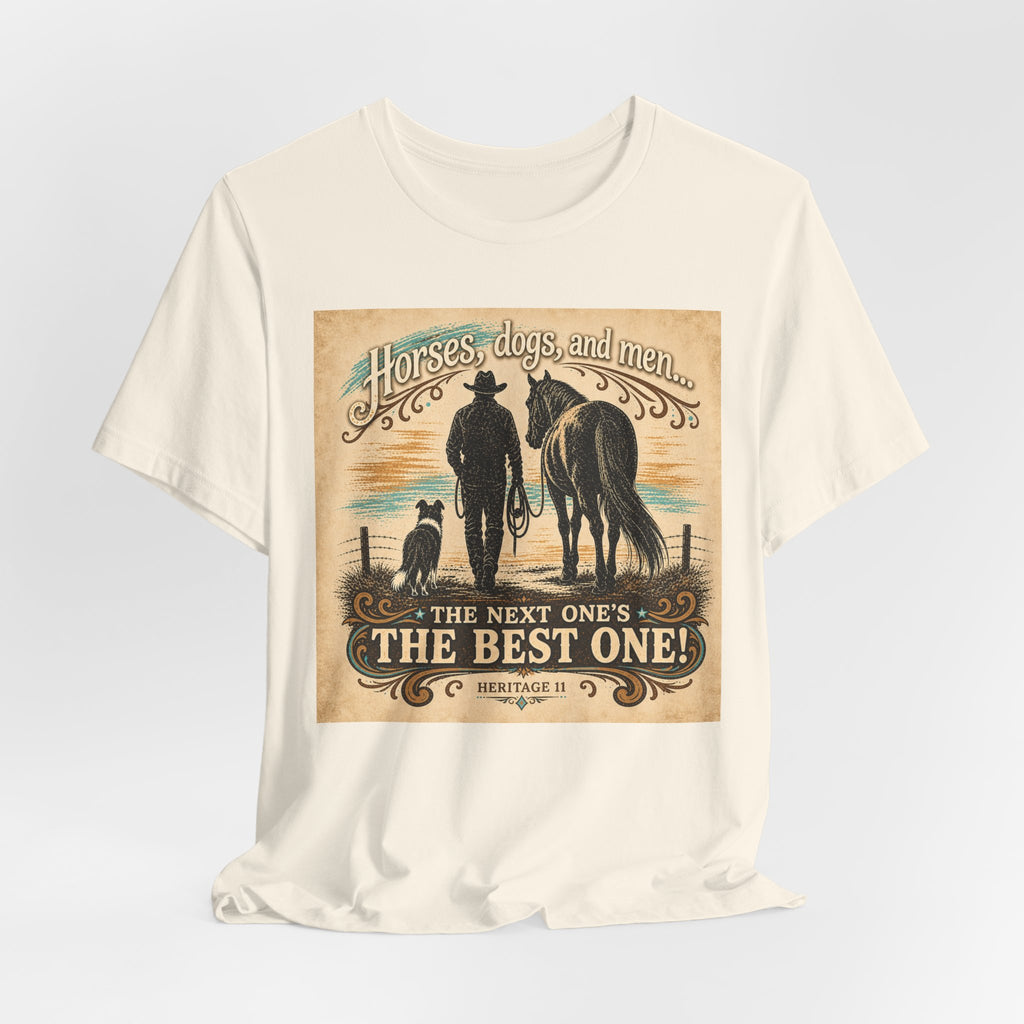 Cowboy & Canine Tee - "Horses, dogs, and men...The next one's the best one!" Western T-Shirt