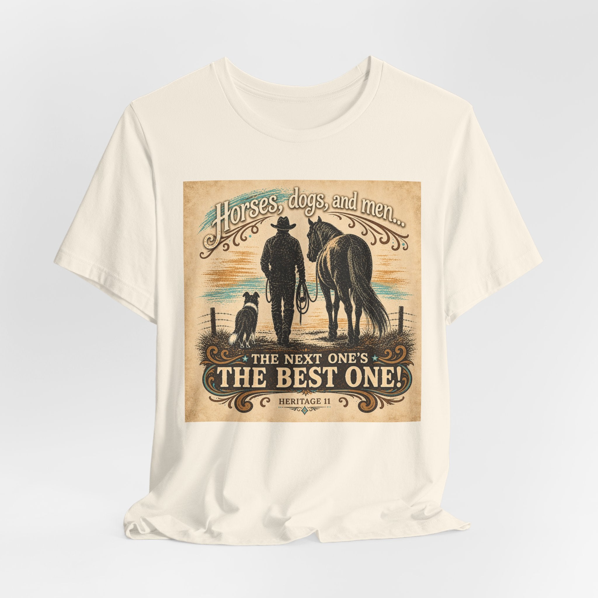 Cowboy & Canine Tee - "Horses, dogs, and men...The next one's the best one!" Western T-Shirt