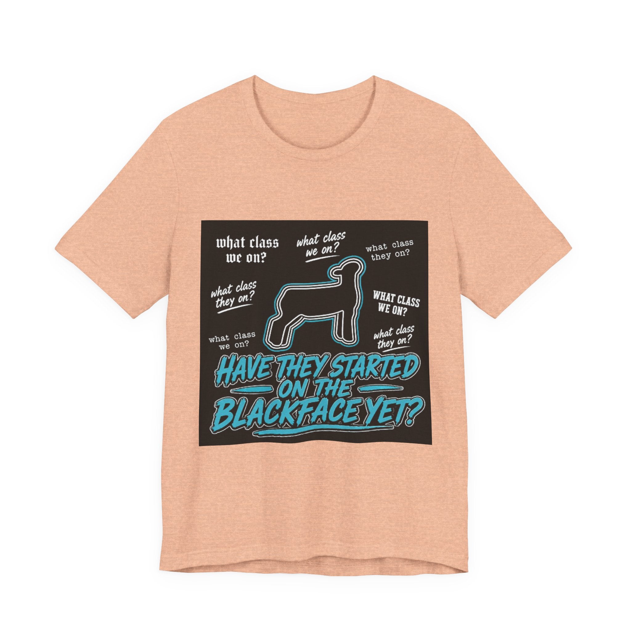 T-Shirt — "Have They Started on the Blackface Yet?" Graphic Tee