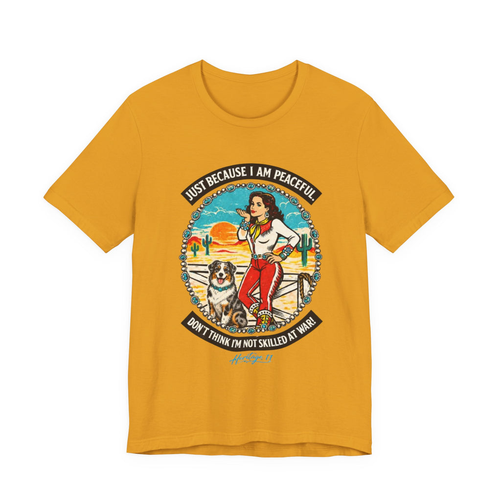 Retro Cowgirl & Aussie Tee — "Just Because I Am Peaceful" Graphic T-Shirt