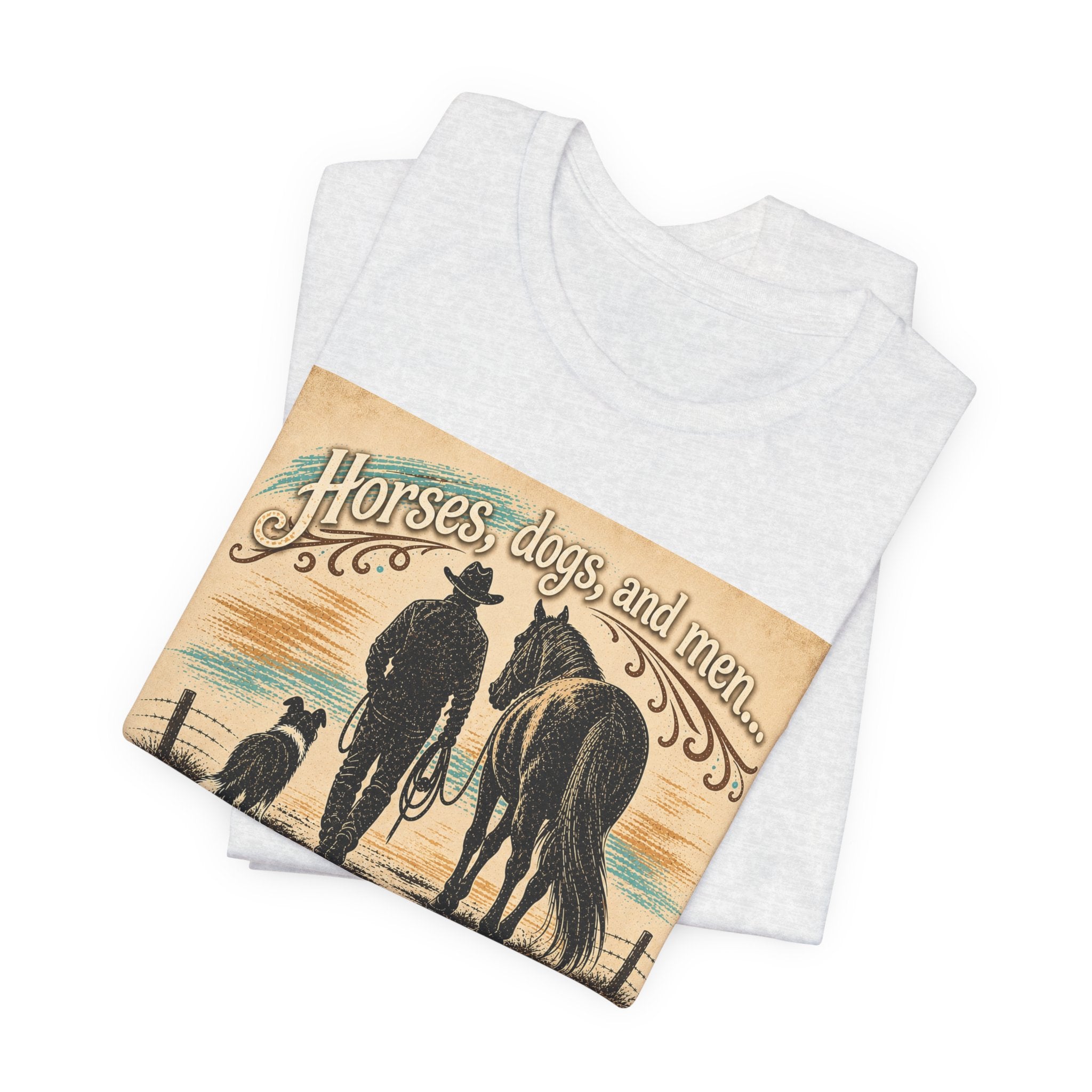 Cowboy & Canine Tee - "Horses, dogs, and men...The next one's the best one!" Western T-Shirt