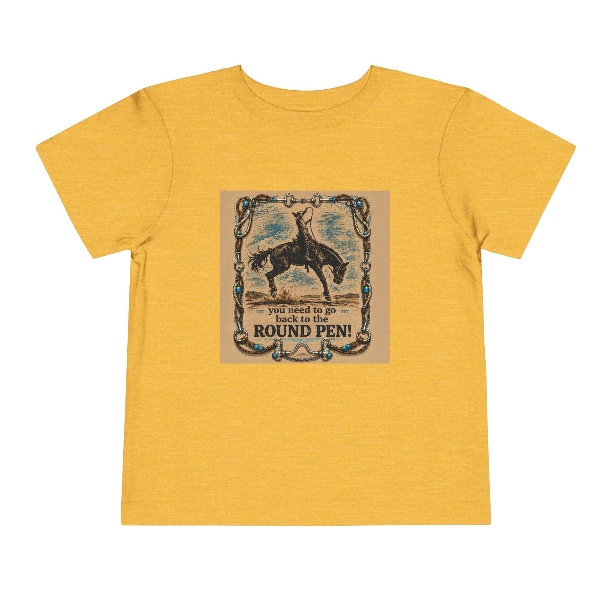 Toddler Tee - 'You Need to Go Back to the Round Pen' Western Rodeo Horse Graphic