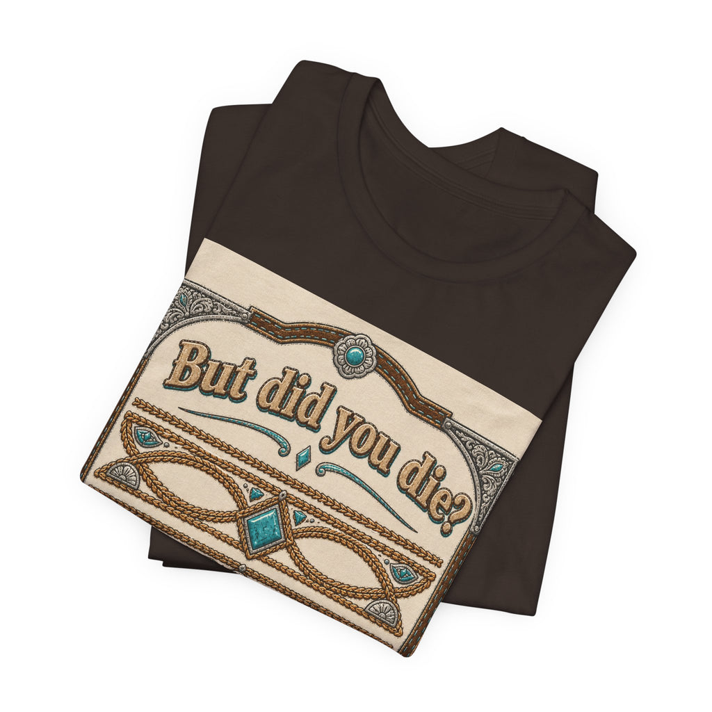 But Did You Die? Tee — Vintage Celtic-Inspired Graphic T-Shirt