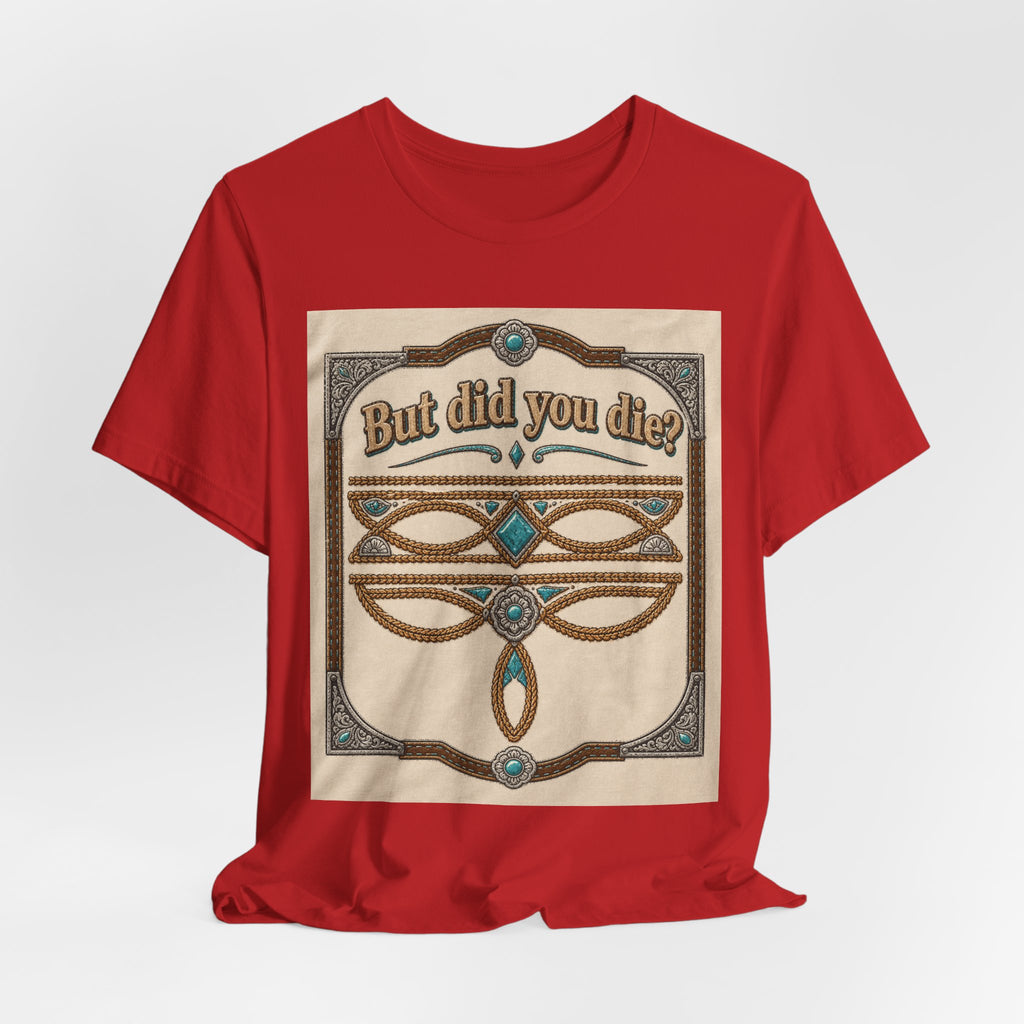 But Did You Die? Tee — Vintage Celtic-Inspired Graphic T-Shirt