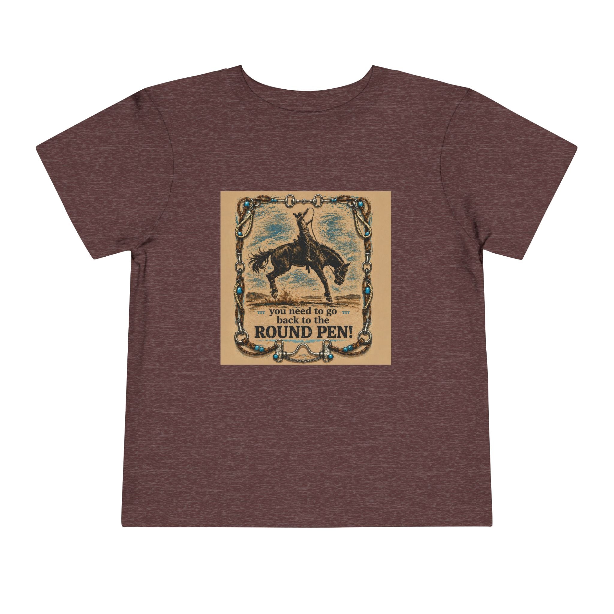 Toddler Tee - 'You Need to Go Back to the Round Pen' Western Rodeo Horse Graphic