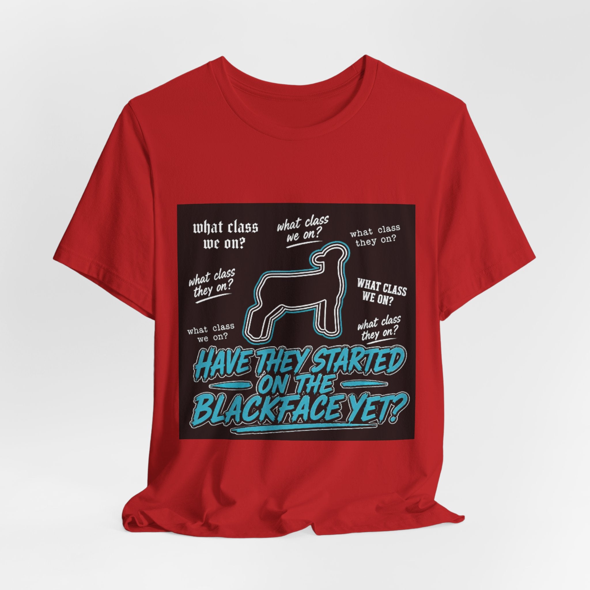 T-Shirt — "Have They Started on the Blackface Yet?" Graphic Tee