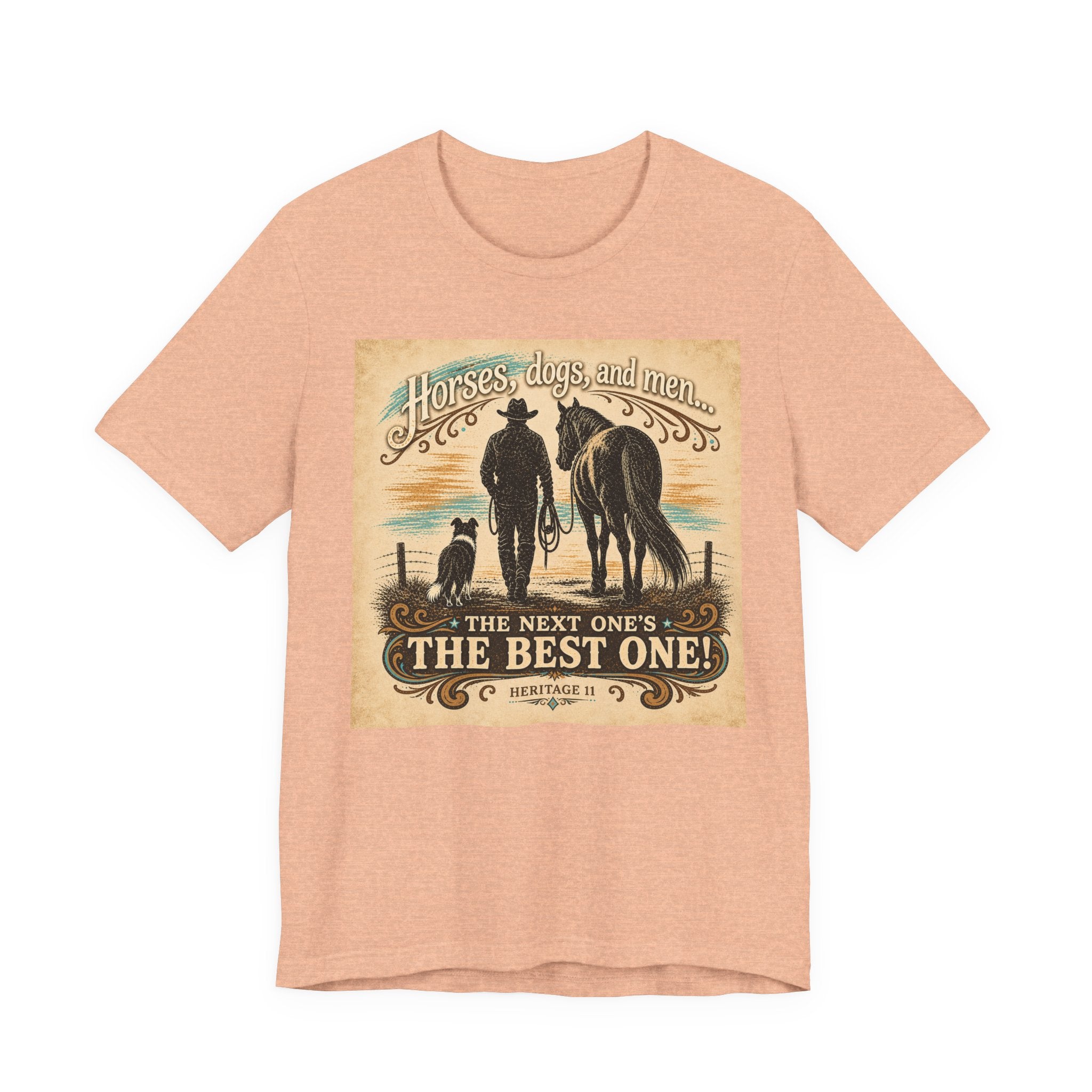 Cowboy & Canine Tee - "Horses, dogs, and men...The next one's the best one!" Western T-Shirt
