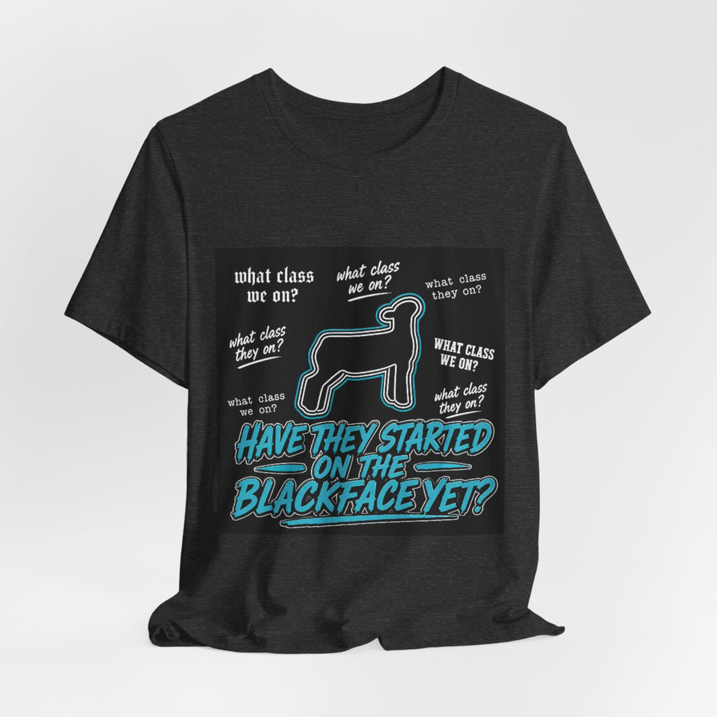 T-Shirt — "Have They Started on the Blackface Yet?" Graphic Tee