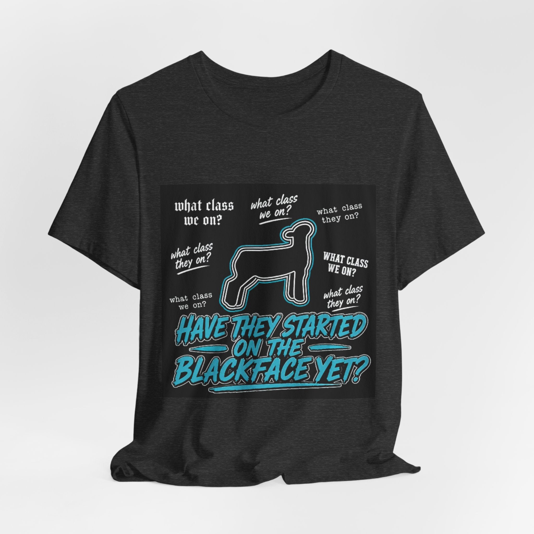T-Shirt — "Have They Started on the Blackface Yet?" Graphic Tee