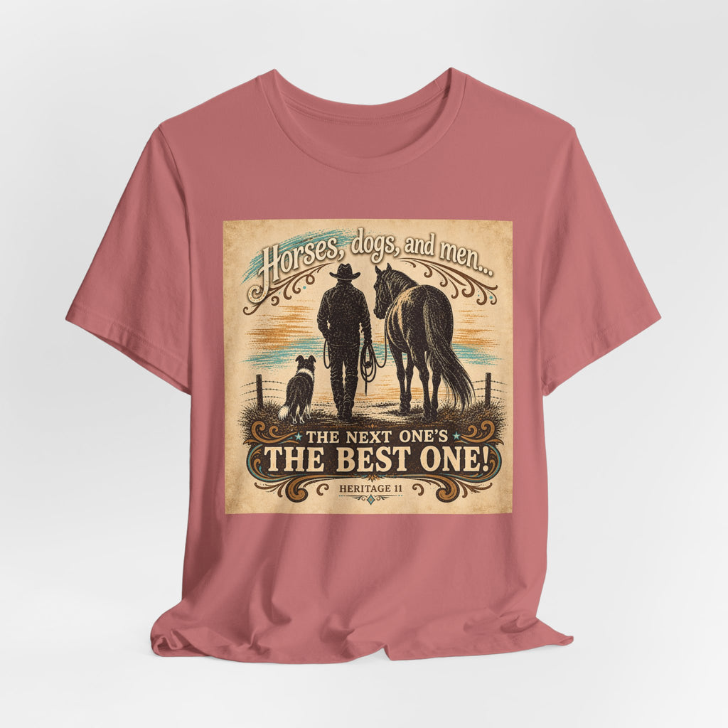 Cowboy & Canine Tee - "Horses, dogs, and men...The next one's the best one!" Western T-Shirt