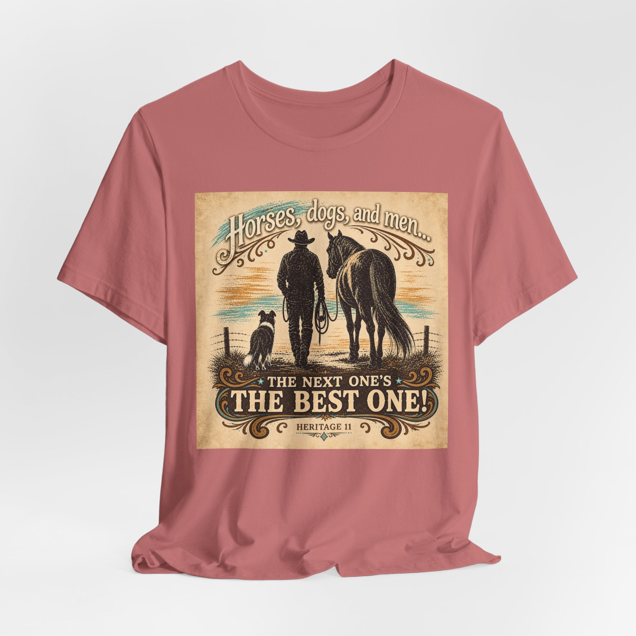 Cowboy & Canine Tee - "Horses, dogs, and men...The next one's the best one!" Western T-Shirt