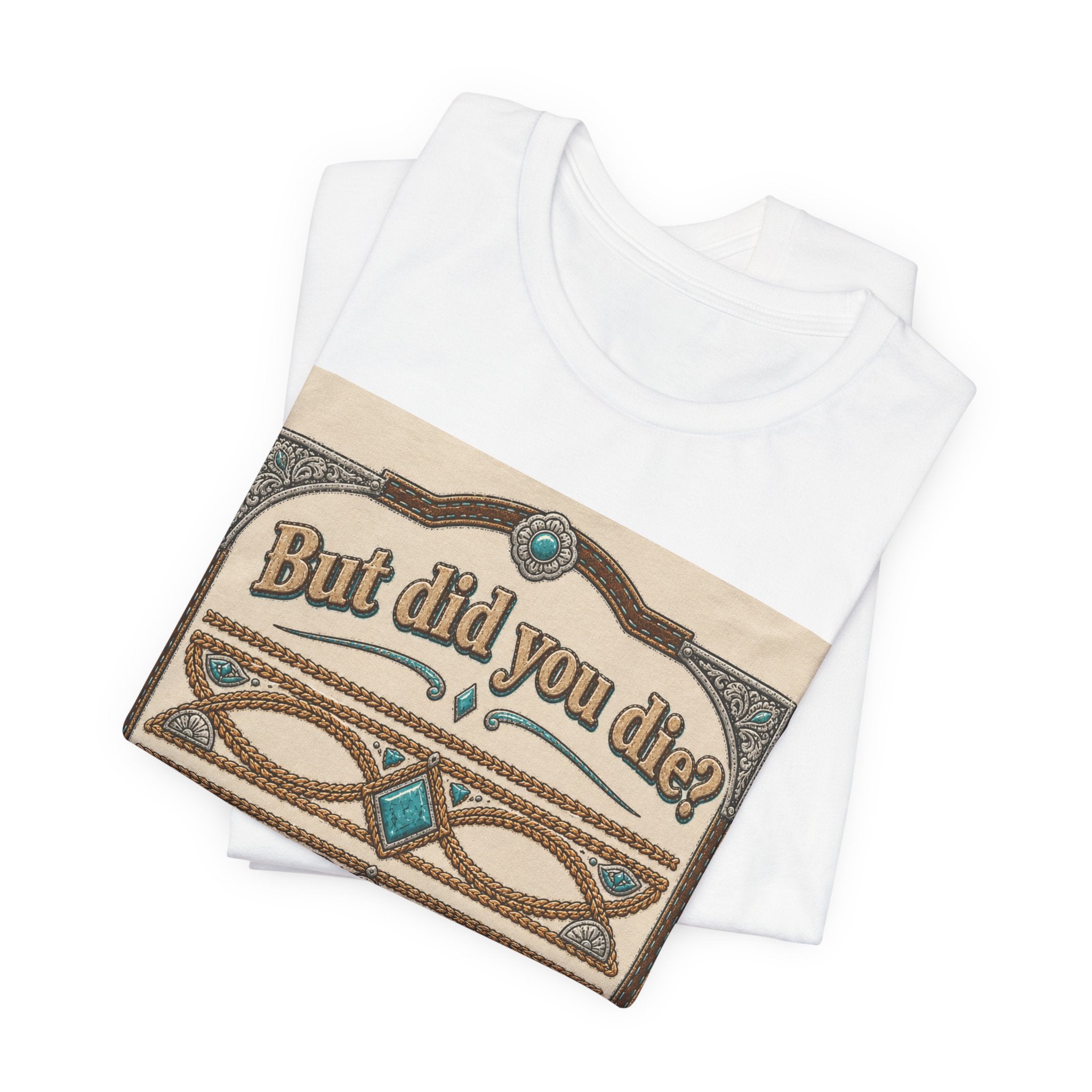 But Did You Die? Tee — Vintage Celtic-Inspired Graphic T-Shirt