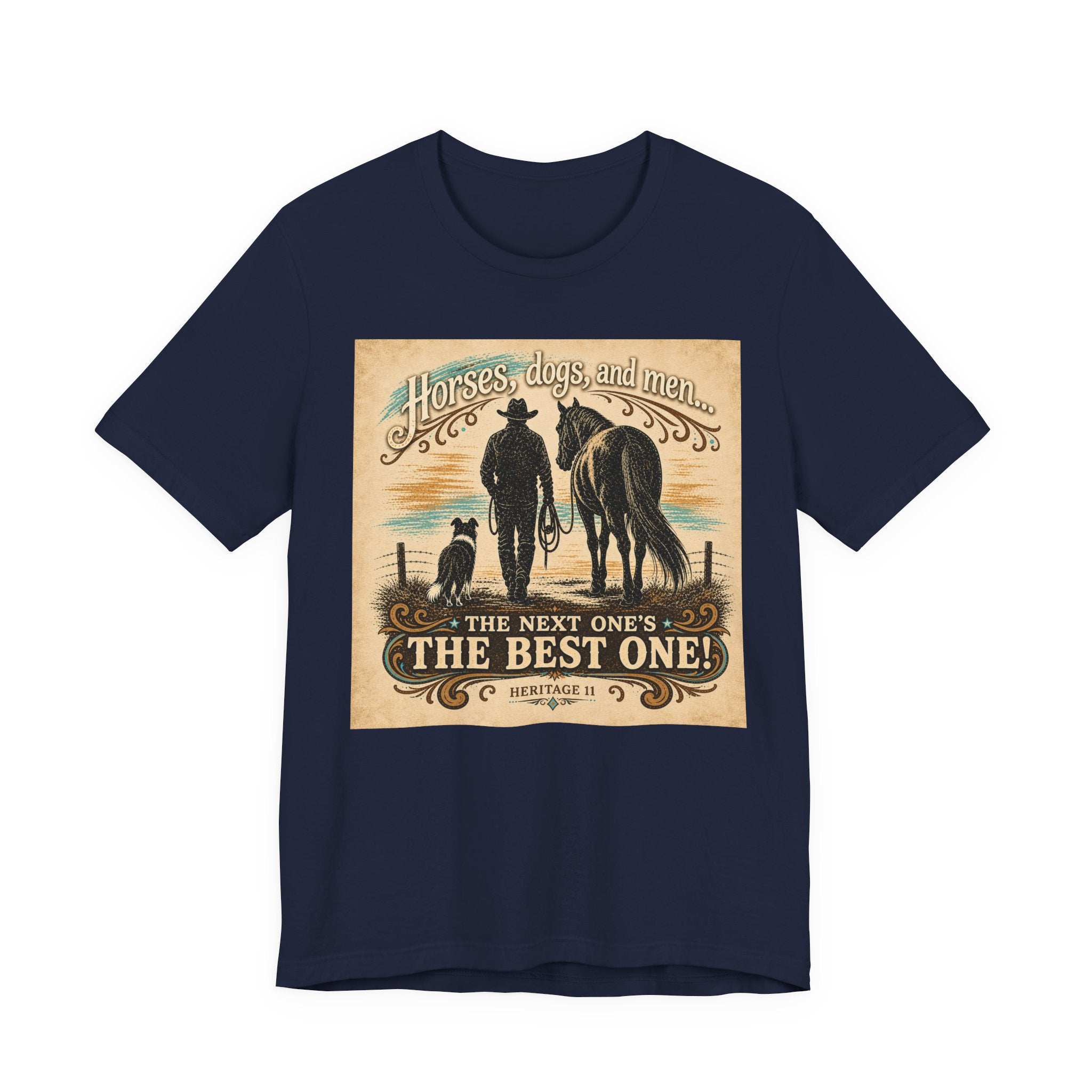 Cowboy & Canine Tee - "Horses, dogs, and men...The next one's the best one!" Western T-Shirt