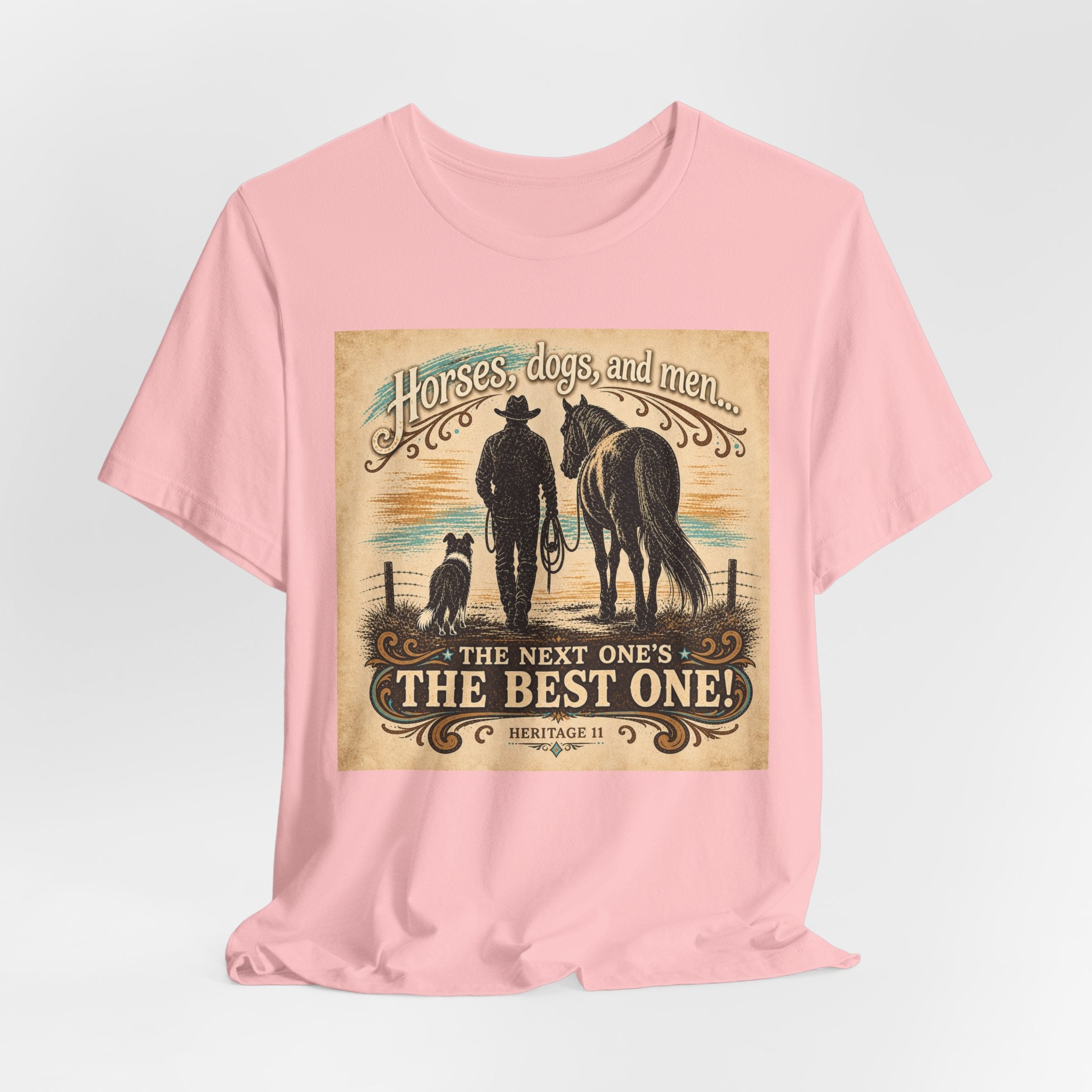 Cowboy & Canine Tee - "Horses, dogs, and men...The next one's the best one!" Western T-Shirt