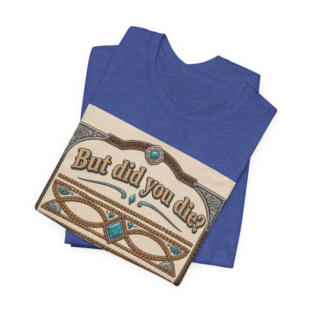 But Did You Die? Tee — Vintage Celtic-Inspired Graphic T-Shirt