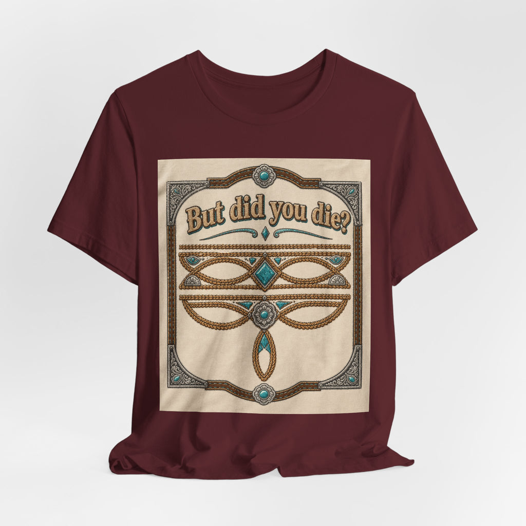 But Did You Die? Tee — Vintage Celtic-Inspired Graphic T-Shirt