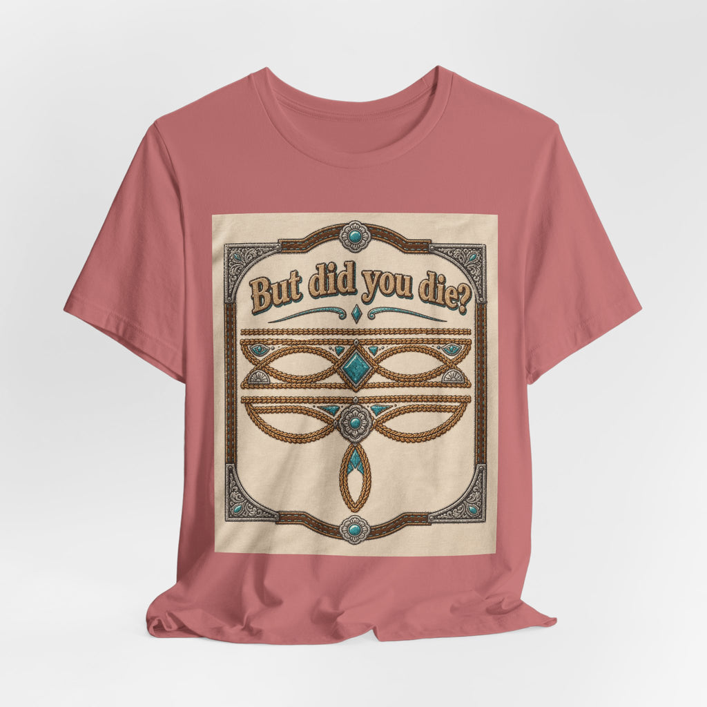 But Did You Die? Tee — Vintage Celtic-Inspired Graphic T-Shirt