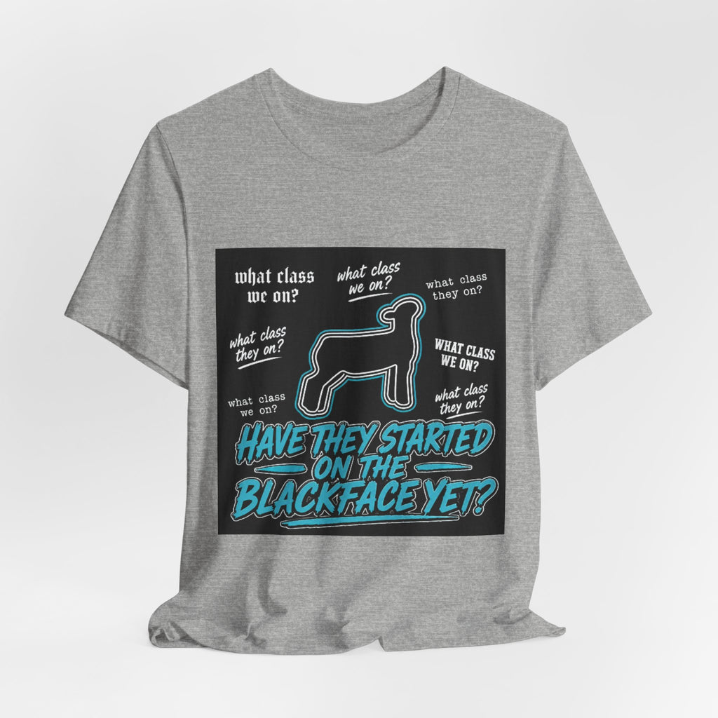 T-Shirt — "Have They Started on the Blackface Yet?" Graphic Tee