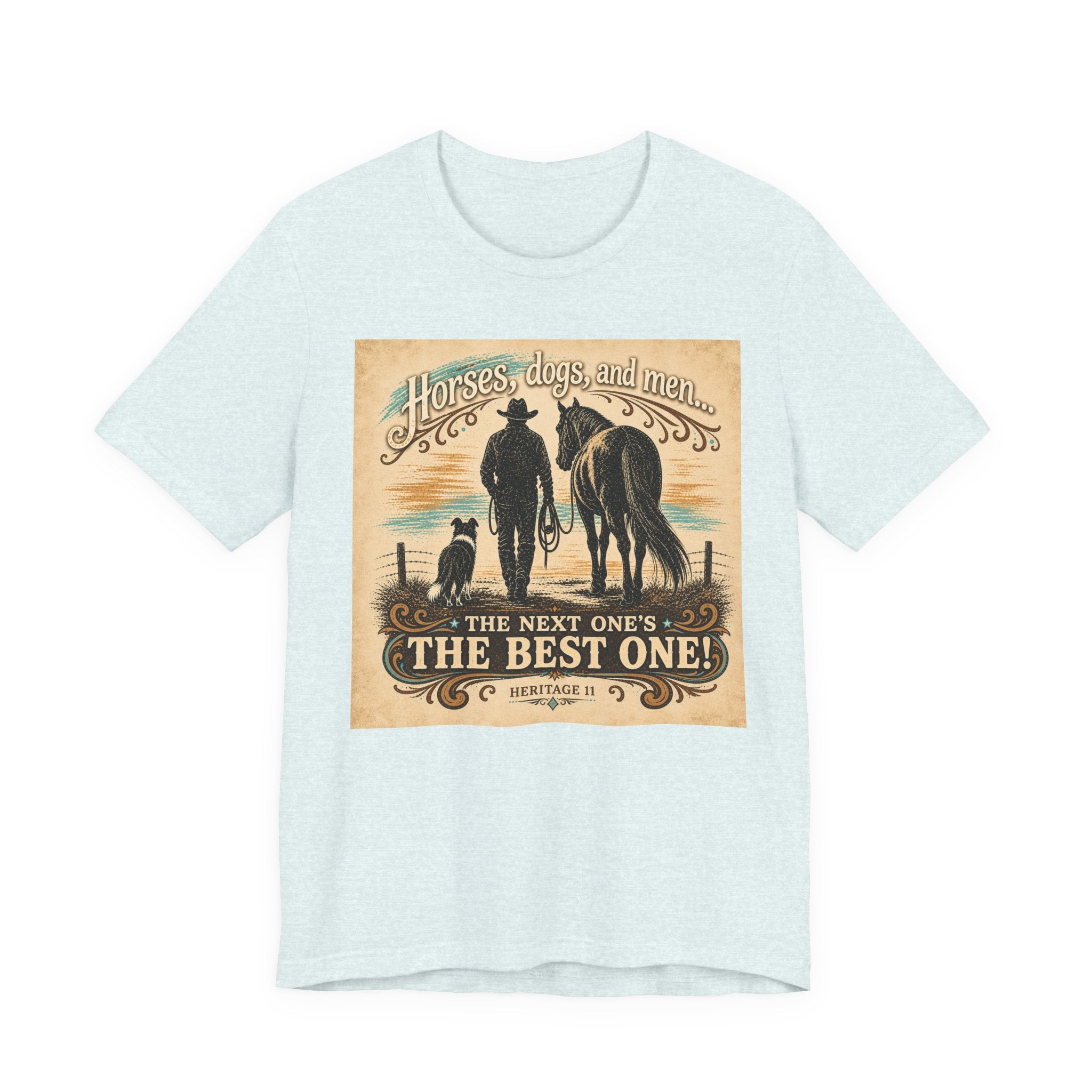 Cowboy & Canine Tee - "Horses, dogs, and men...The next one's the best one!" Western T-Shirt