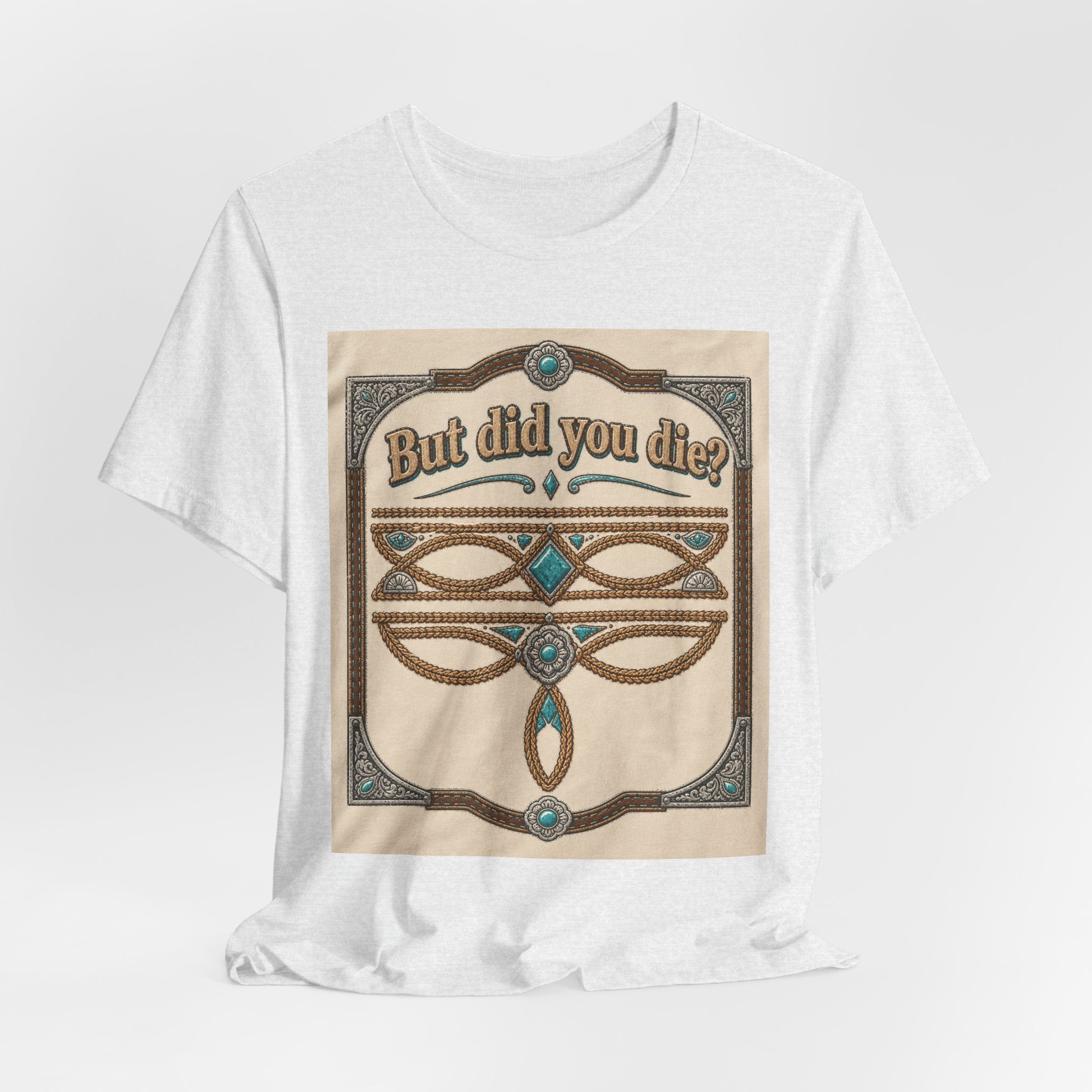 But Did You Die? Tee — Vintage Celtic-Inspired Graphic T-Shirt