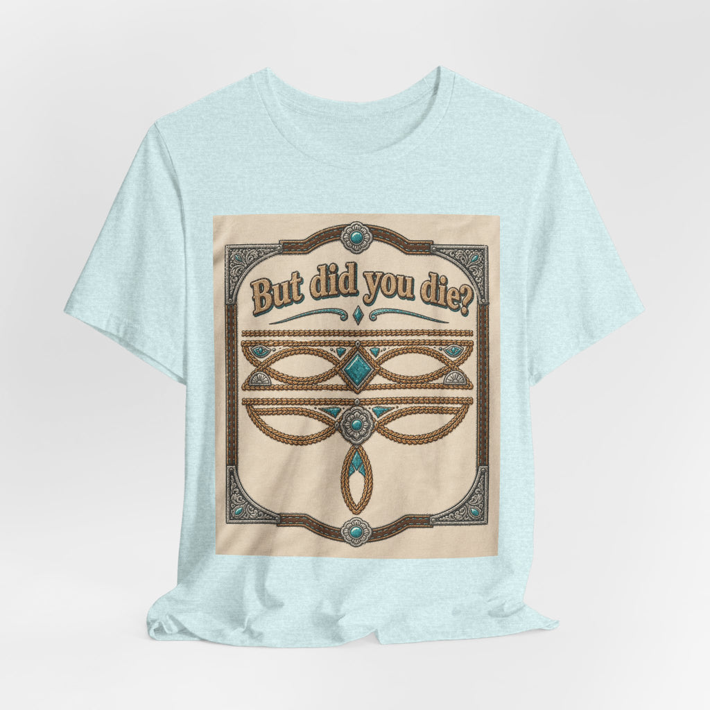 But Did You Die? Tee — Vintage Celtic-Inspired Graphic T-Shirt