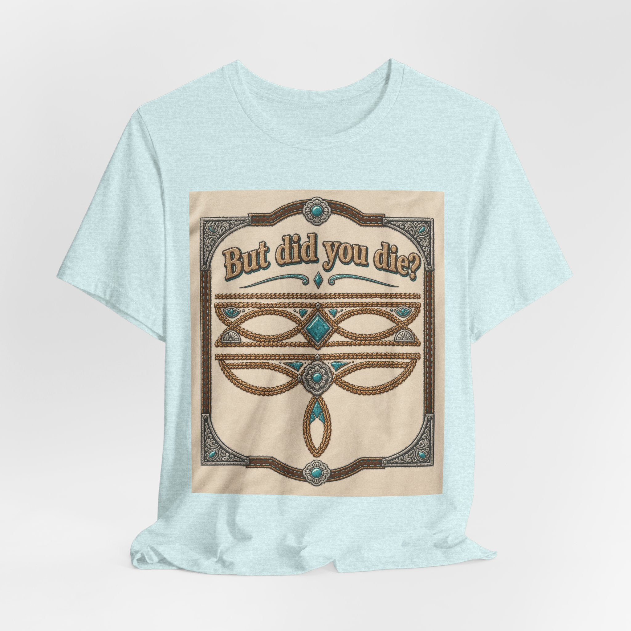 But Did You Die? Tee — Vintage Celtic-Inspired Graphic T-Shirt