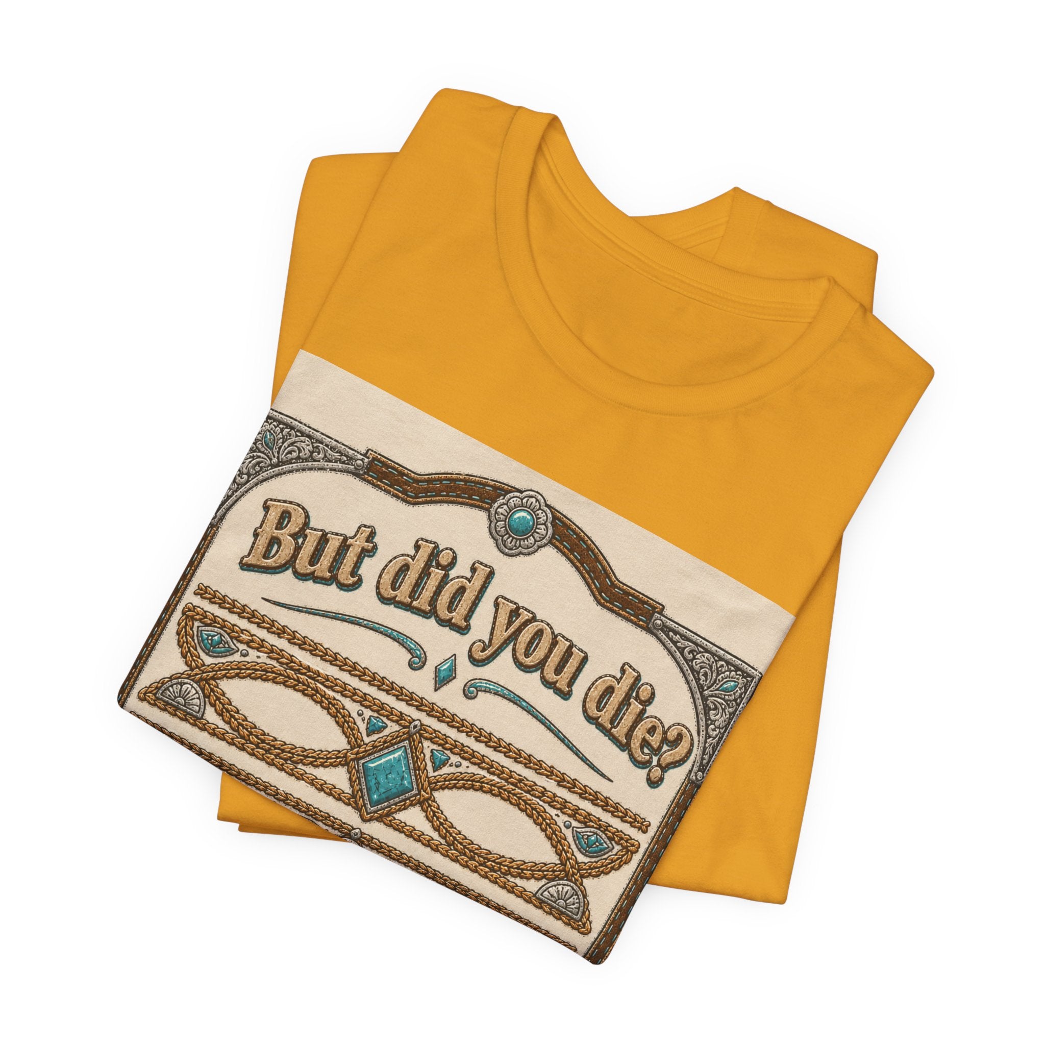 But Did You Die? Tee — Vintage Celtic-Inspired Graphic T-Shirt