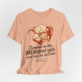 Menstrual Cycle T-Shirt - "Jumped on Her Menstrual Cycle and Ran His Ass Over" Graphic Tee