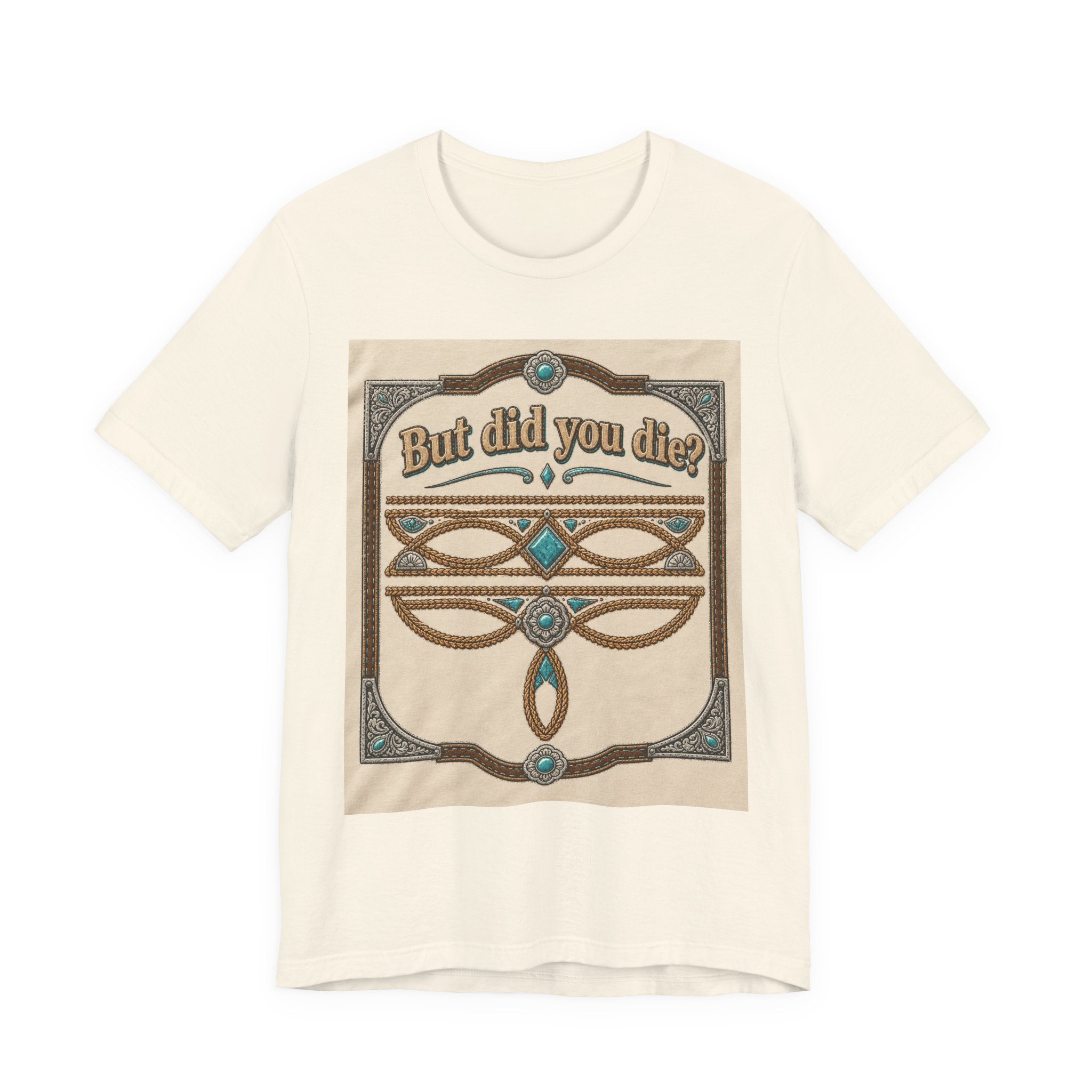 But Did You Die? Tee — Vintage Celtic-Inspired Graphic T-Shirt