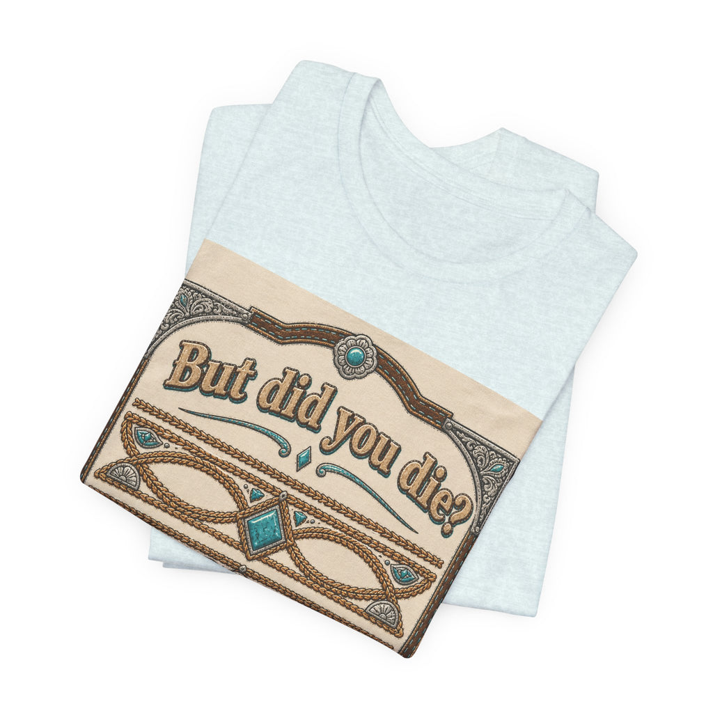 But Did You Die? Tee — Vintage Celtic-Inspired Graphic T-Shirt