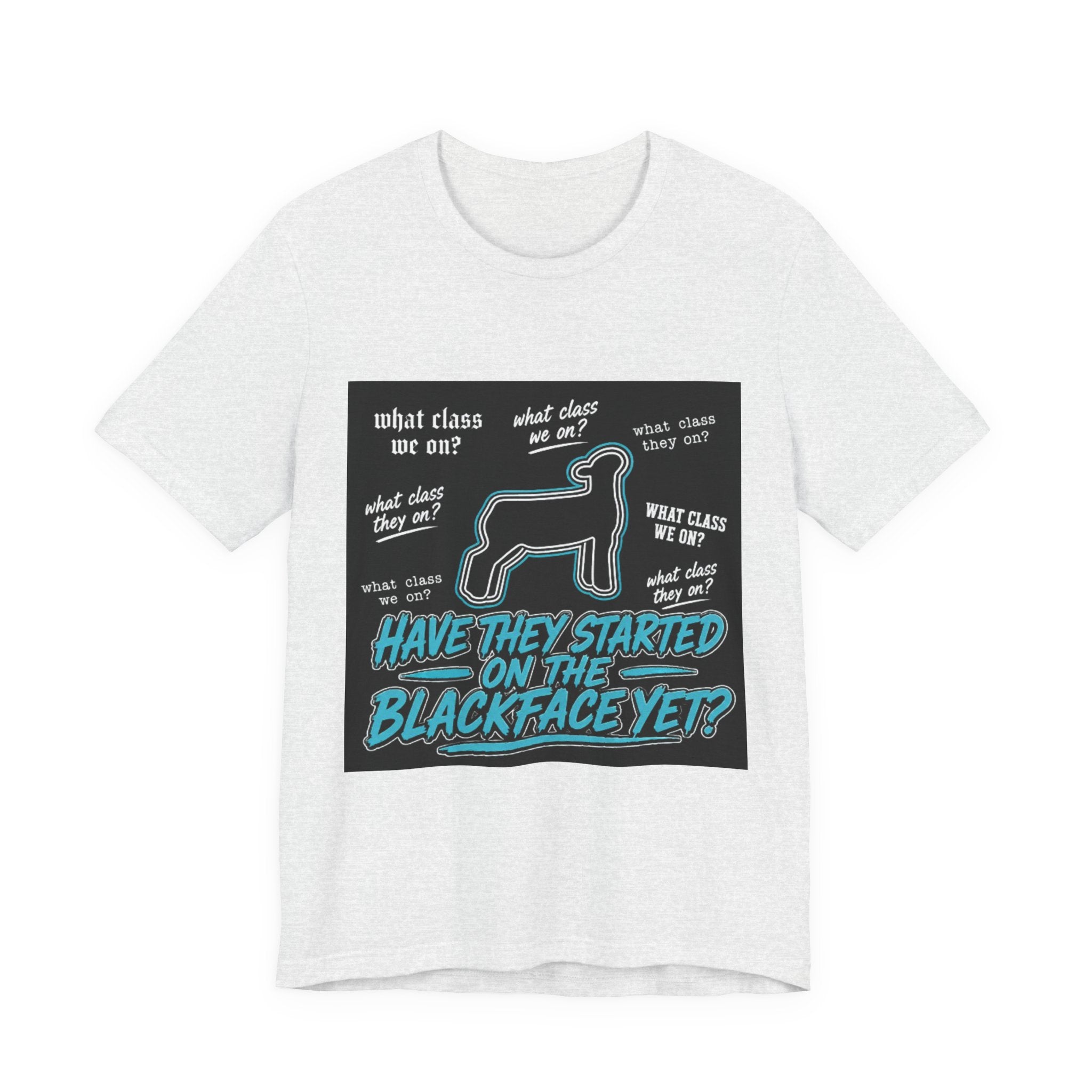 T-Shirt — "Have They Started on the Blackface Yet?" Graphic Tee