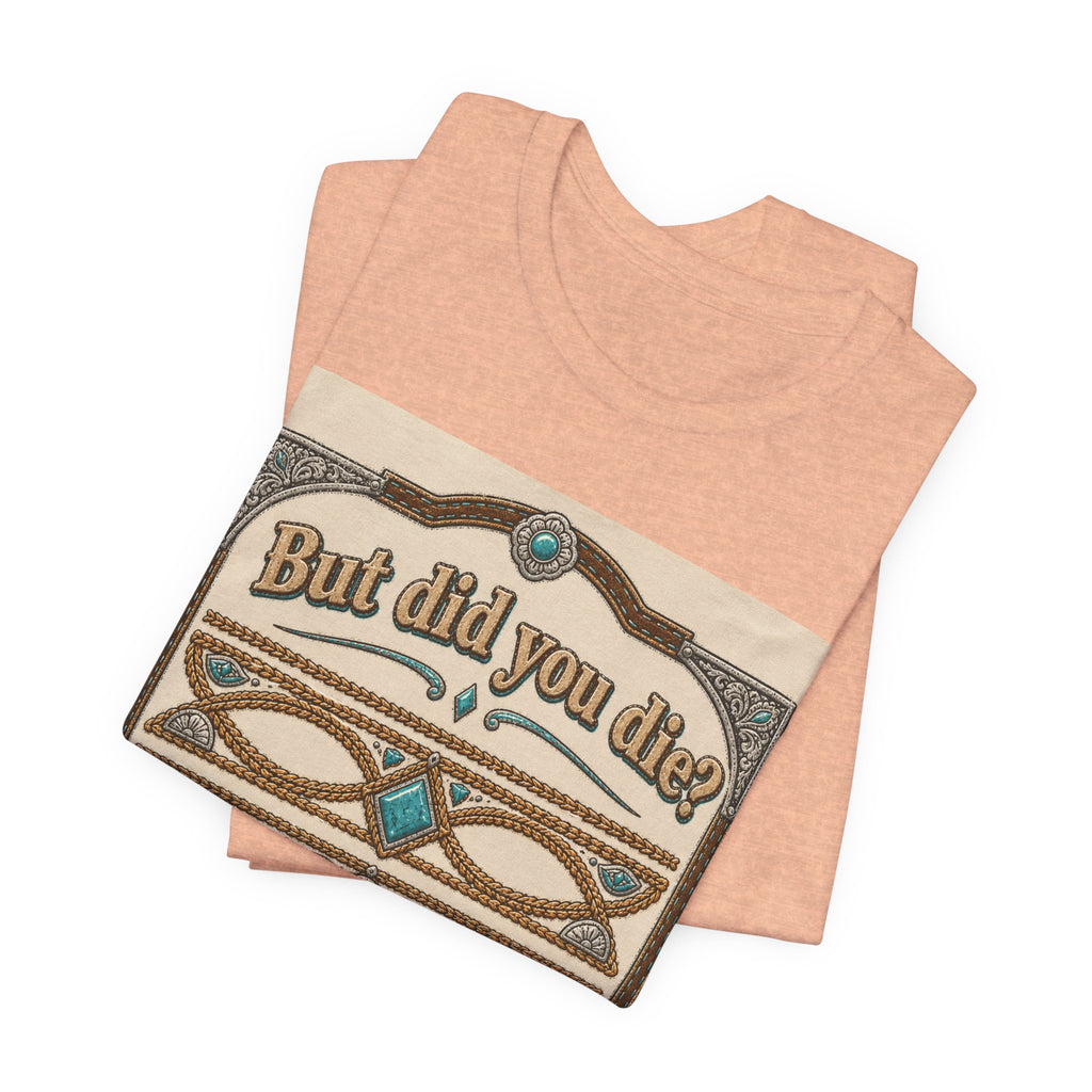 But Did You Die? Tee — Vintage Celtic-Inspired Graphic T-Shirt